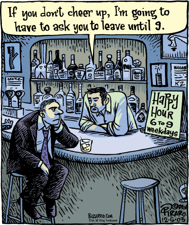 Stool OCR: If dont cheer upI'm going to you have to ask youto leave until 9. uire Hapy HOUR 6 To9 weekdays CVAN TRARO 12.5.03 BIZARRO.COM Dist W King Features If dont cheer upI'm going to you have to ask youto leave until 9. uire Hapy HOUR 6 To9 weekdays CVAN TRARO 12.5.03 BIZARRO.COM Dist W King Features