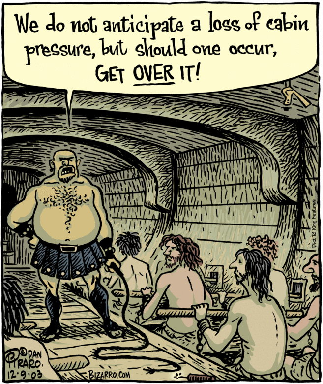 Art OCR: We do not anticipate a loss of cabin pressureGET OVER IT! AMAEMANA ODAN 12-9.03 BIZARRO.COM We do not anticipate a loss of cabin pressurebut should one occurGET OVER IT! AMAEMANA ODAN 12-9.03 BIZARRO.COM