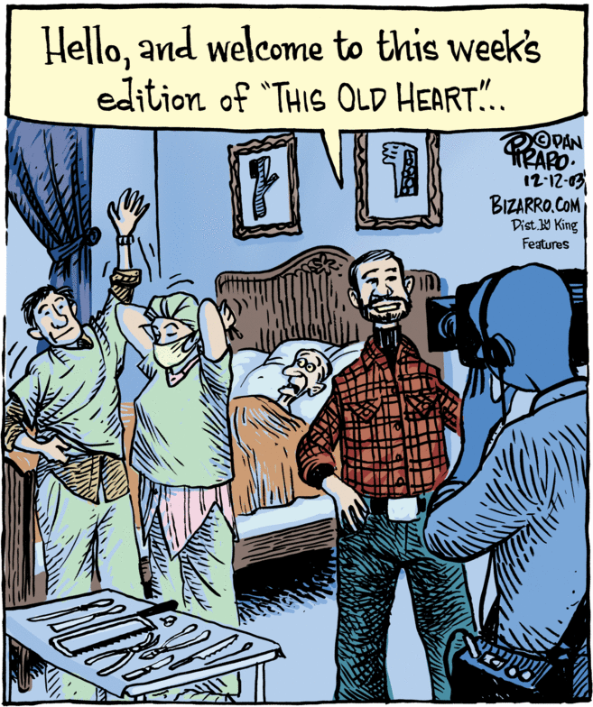 Rectangle OCR: Helloand welcome to this week's edition of "THIS OLD HEART".. BIZARRO.COM 0-21-21 Dist W King Features Helloand welcome to this week's edition of "THIS OLD HEART".. BIZARRO.COM 0-21-21 Dist W King Features