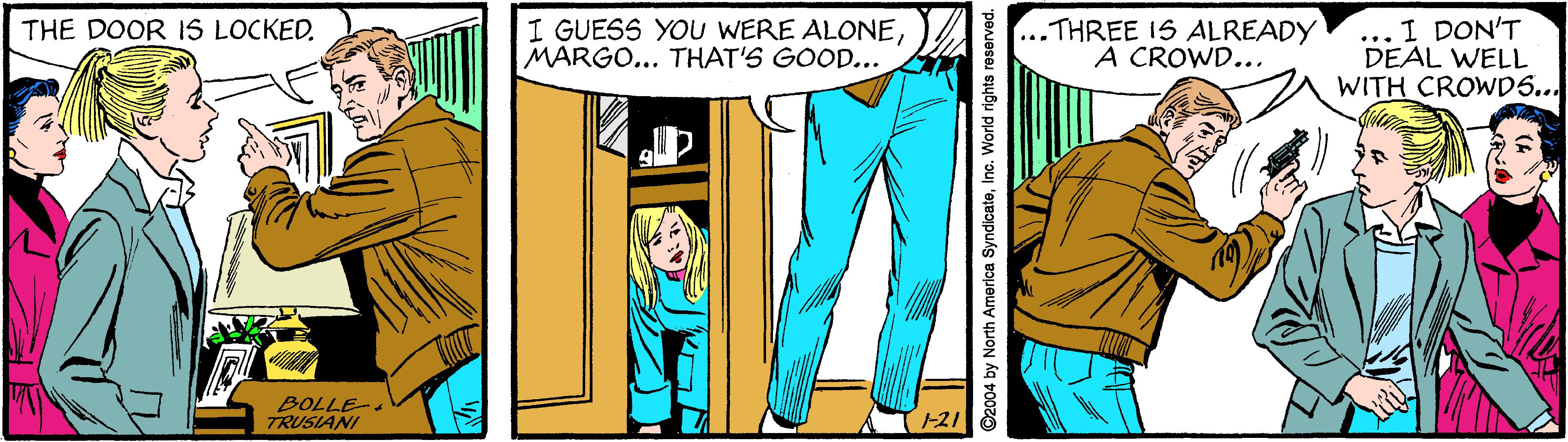 Blazer OCR: I GUESS YOU WERE ALONEMARGO... THAT'S GOOD... ...THREE 1S ALREADY A CROWD... ... I DON'T DEAL WELL WITH CROWD5... THE DOOR 1S LOCKED. BOLLE- TRUSIANI -21 I GUESS YOU WERE ALONEMARGO... THAT'S GOOD... ...THREE 1S ALREADY A CROWD... ... I DON'T DEAL WELL WITH CROWD5... THE DOOR 1S LOCKED. BOLLE- TRUSIANI -21