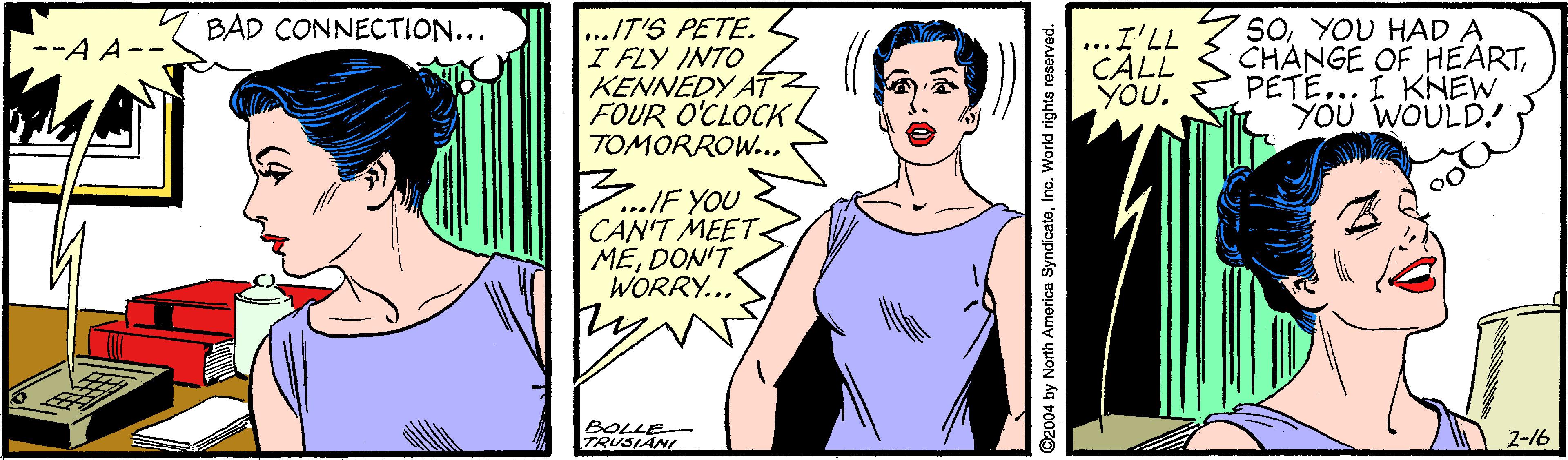 Human body OCR: SOYOU HAD A CHANGE OF HEARTPETE... I KNEW YOU WOULD. BAD CONNECTION... ...IT'S PETE. I FLY INTO KENNEDY AT FOUR O'CLOCK TOMORROW... ...I'LL CALL YOU. --A A-- ...IF YOU CAN'T MEET MEDON'T WORRY... BOLLE TRUSIANI 2-16 ©2004 by North America SyndlcateInc. World rights reserved. SOYOU HAD A CHANGE OF HEARTPETE... I KNEW YOU WOULD. BAD CONNECTION... ...IT'S PETE. I FLY INTO KENNEDY AT FOUR O'CLOCK TOMORROW... ...I'LL CALL YOU. --A A-- ...IF YOU CAN'T MEET MEDON'T WORRY... BOLLE TRUSIANI 2-16 ©2004 by North America SyndlcateInc. World rights reserved.