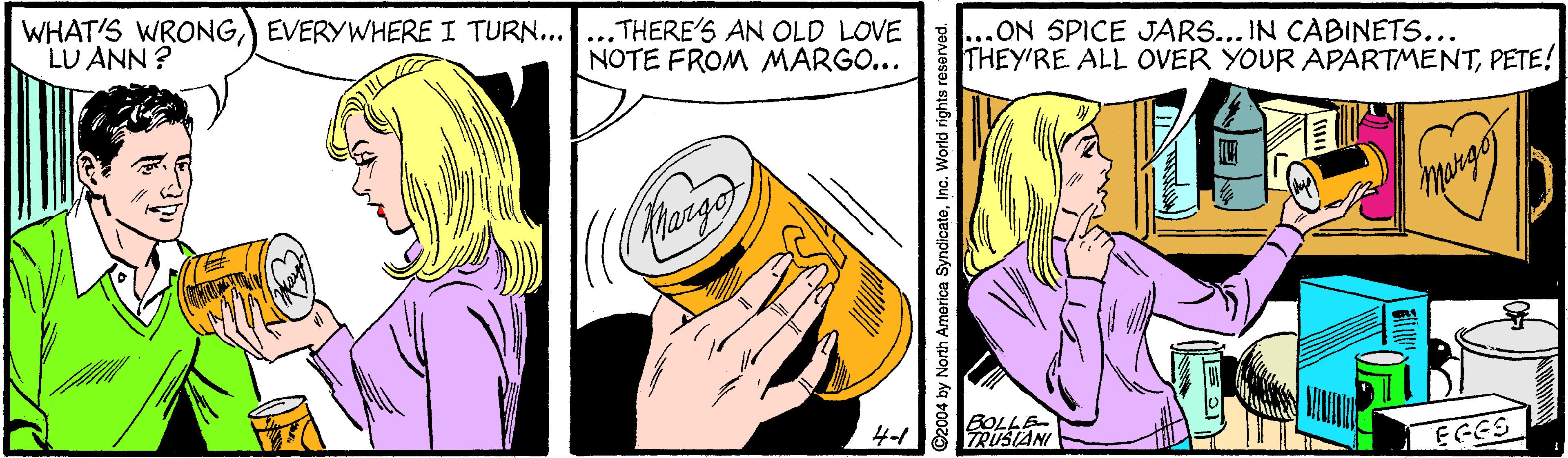 Yellow OCR: WHAT'S WRONGEVERYWHERE I TURN......THERE'S AN OLD LOVE LU ANN ? 3...ON SPICE JARS... IN CABINETS... THEY'RE ALL OVER YOUR APARTMENTPETE! NOTE FROM MARGO... Margo 4-1 BOLLE ZRUŠIANI EGES WHAT'S WRONGEVERYWHERE I TURN......THERE'S AN OLD LOVE LU ANN ? 3...ON SPICE JARS... IN CABINETS... THEY'RE ALL OVER YOUR APARTMENTPETE! NOTE FROM MARGO... Margo 4-1 BOLLE ZRUŠIANI EGES