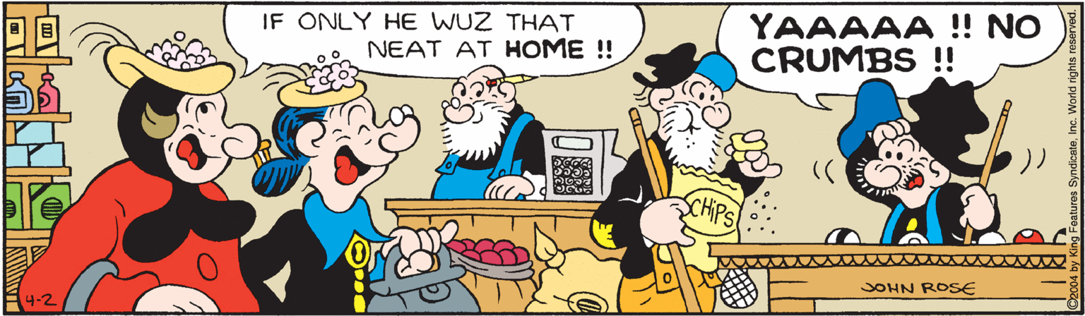 Line OCR: IF ONLY HE WUZ THAT NEAT AT HOME !! YAAAAA ! NO CRUMBS !! SCHIPS! SOHN ROSE 4-2 IF ONLY HE WUZ THAT NEAT AT HOME !! YAAAAA ! NO CRUMBS !! SCHIPS! SOHN ROSE 4-2