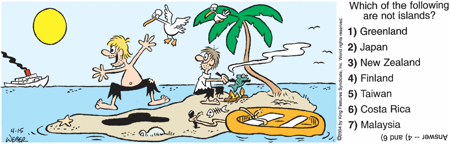 Drawing OCR: Which of the following are not islands? 1) Greenland 2) Japan 3) New Zealand 4) Finland 5) Taiwan 6) Costa Rica 7) Malaysia 4-15 WEBER Answer- 4) and Which of the following are not islands? 1) Greenland 2) Japan 3) New Zealand 4) Finland 5) Taiwan 6) Costa Rica 7) Malaysia 4-15 WEBER Answer- 4) and