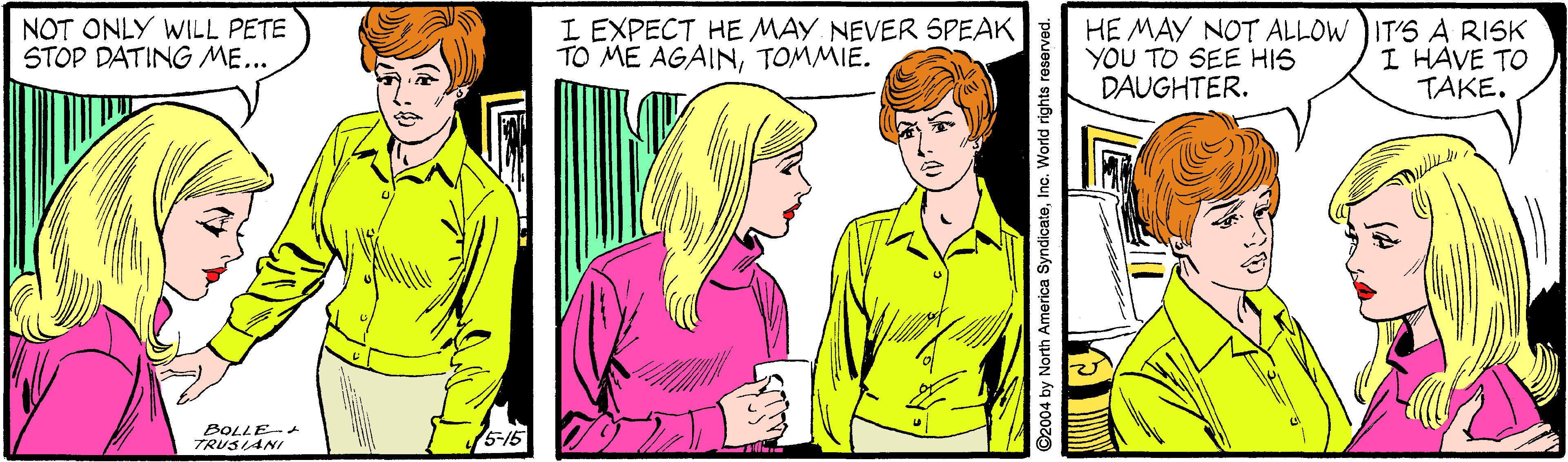 Interaction OCR: NOT ONLY WILL PETE STOP DATING ME... I EXPECT HE MAY NEVER SPEAK TO ME AGAINTOMMIE. HE MAY NOT ALLOW IT'S A RISK YOU TO SEE HIS DAUGHTER. I HAVE TO TAKE. BOLLE TRUSIANI 5-15 ©2004 by North America SyndicateInc. World rights r NOT ONLY WILL PETE STOP DATING ME... I EXPECT HE MAY NEVER SPEAK TO ME AGAINTOMMIE. HE MAY NOT ALLOW IT'S A RISK YOU TO SEE HIS DAUGHTER. I HAVE TO TAKE. BOLLE TRUSIANI 5-15 ©2004 by North America SyndicateInc. World rights r