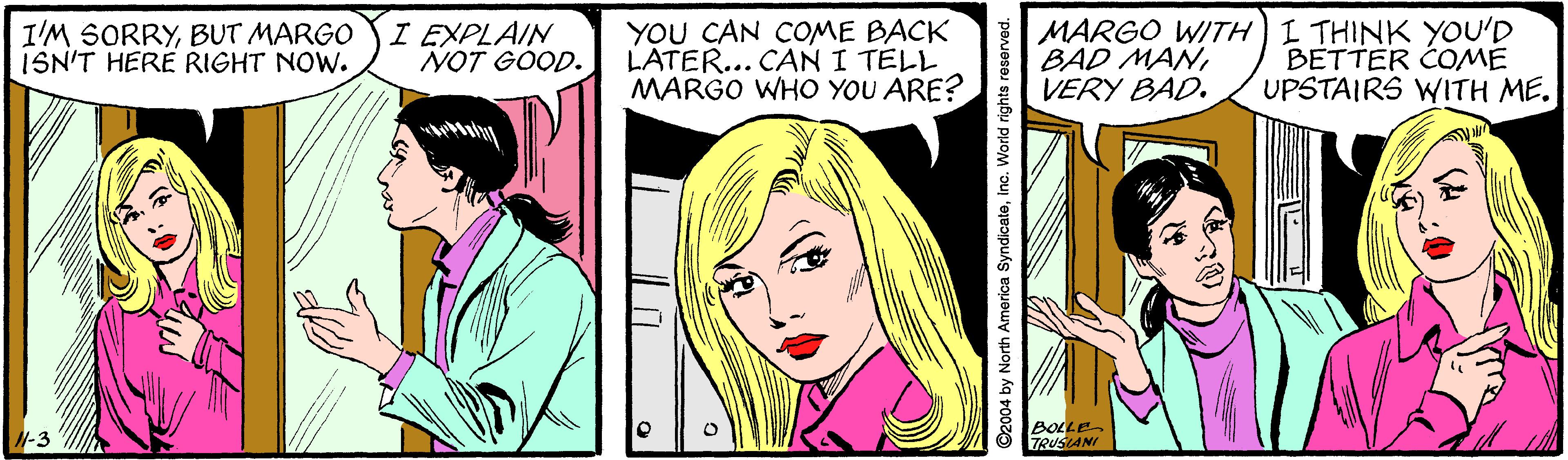 Font OCR: I'M SORRYBUT MARGO ISN'T HERE RIGHT NOW. I EXPLAIN NOT GOOD. YOU CAN COME BACK LATER... CAN I TELL MARGO WHO YOU ARE? MARGO WITHI THINK YOU'D BAD MANVERY BAD. BETTER COME UPSTAIRS WITH ME. BOLLE 1-3 I'M SORRYBUT MARGO ISN'T HERE RIGHT NOW. I EXPLAIN NOT GOOD. YOU CAN COME BACK LATER... CAN I TELL MARGO WHO YOU ARE? MARGO WITHI THINK YOU'D BAD MANVERY BAD. BETTER COME UPSTAIRS WITH ME. BOLLE 1-3