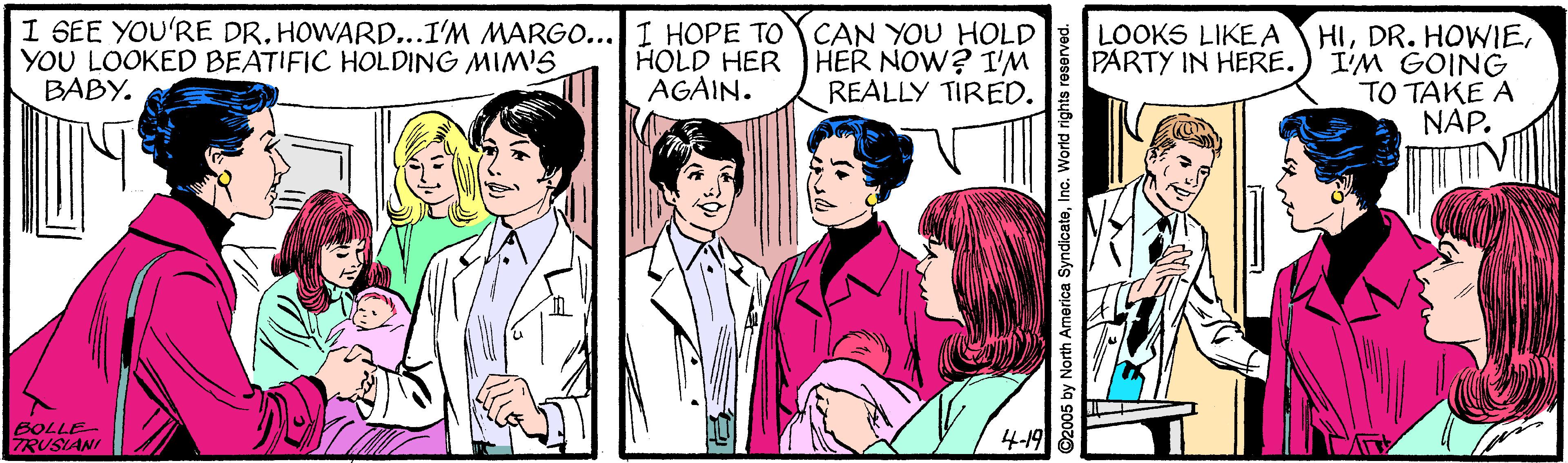 Font OCR: I GEE YOU'RE DR. HOWARD...I'M MARGO...I HOPE TOYCAN YOU HOLD YOU LOOKED BEATIFIC HOLDING MIM'S BABY. HOLD HER AGAIN. HER NOW? I'M REALLY TIRED. LOOKS LIKEA PARTY IN HERE. HII'M GOING TO TAKE A NAP. BOLLE TRUSIANI 4-19 I GEE YOU'RE DR. HOWARD...I'M MARGO...I HOPE TOYCAN YOU HOLD YOU LOOKED BEATIFIC HOLDING MIM'S BABY. HOLD HER AGAIN. HER NOW? I'M REALLY TIRED. LOOKS LIKEA PARTY IN HERE. HIDR. HOWIEI'M GOING TO TAKE A NAP. BOLLE TRUSIANI 4-19
