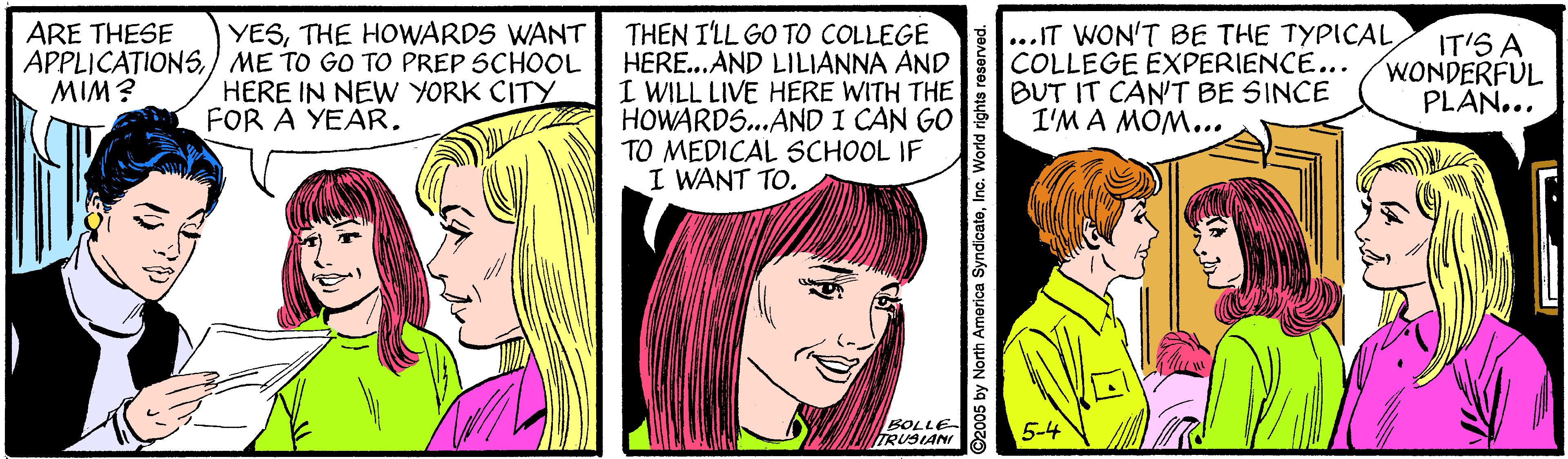 Organism OCR: ARE THESE APPLICATIONS) ME TO GO TO PREP SCHOOL MIM? THEN I'LL GO TO COLLEGE HERE..AND LILIANNA AND I WILL LIVE HERE WITH THE HOWARDS..AND I CAN GO TO MEDICAL SCHOOL IF I WANT TO. ..IT WON'T BE THE TYPICAL COLLEGE EXPERIENCE... BUT IT CAN'T BE SINCE I'M A MOM... YESTHE HOWARDS WANT IT'S A WONDERFUL PLAN... HERE IN NEW YORK CITY FOR A YEAR. BOLLE TRUSIANI 5-4 ARE THESE APPLICATIONS) ME TO GO TO PREP SCHOOL MIM? THEN I'LL GO TO COLLEGE HERE..AND LILIANNA AND I WILL LIVE HERE WITH THE HOWARDS..AND I CAN GO TO MEDICAL SCHOOL IF I WANT TO. ..IT WON'T BE THE TYPICAL COLLEGE EXPERIENCE... BUT IT CAN'T BE SINCE I'M A MOM... YESTHE HOWARDS WANT IT'S A WONDERFUL PLAN... HERE IN NEW YORK CITY FOR A YEAR. BOLLE TRUSIANI 5-4