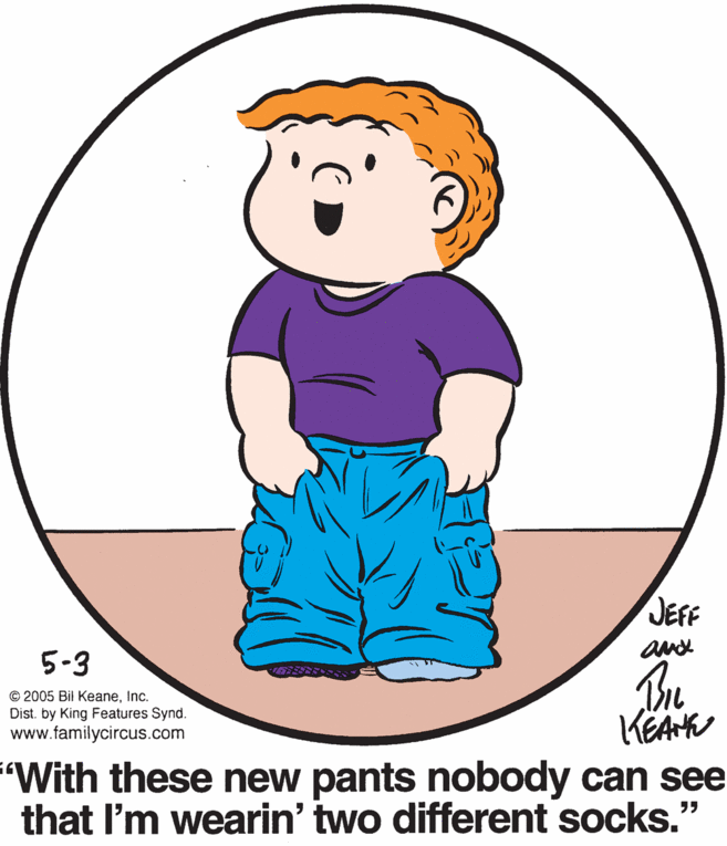 Human body OCR: JEFF and 5-3 © 2005 Bil KeaneInc. Dist. by King Features Synd. www.familycircus.com KEAK "With these new pants nobody can see that I'm wearin' two different socks." JEFF and 5-3 © 2005 Bil KeaneInc. Dist. by King Features Synd. www.familycircus.com KEAK "With these new pants nobody can see that I'm wearin' two different socks."