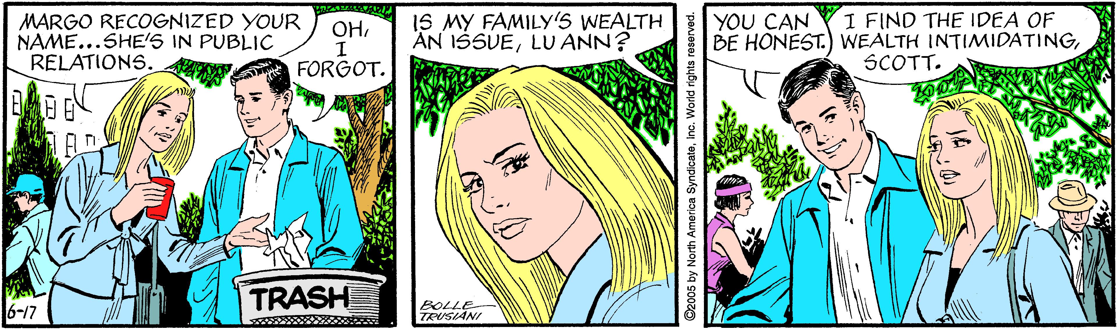 Mammal OCR: IS MY FAMILYY's WEALTH AN ISSUELU ANN? I FIND THE IDEA OF BE HONEST.) WEALTH INTIMIDATINGSCOTT. YOU CAN MARGO RECOGNIZED YOUR NAME...SHE'S IN PUBLIC RELATIONS. OHI FORGOT. TRASH BOLLE- TRUSIANI 6-17 2005 by North America SyndicateInc. World IS MY FAMILYY's WEALTH AN ISSUELU ANN? I FIND THE IDEA OF BE HONEST.) WEALTH INTIMIDATINGSCOTT. YOU CAN MARGO RECOGNIZED YOUR NAME...SHE'S IN PUBLIC RELATIONS. OHI FORGOT. TRASH BOLLE- TRUSIANI 6-17 2005 by North America SyndicateInc. World