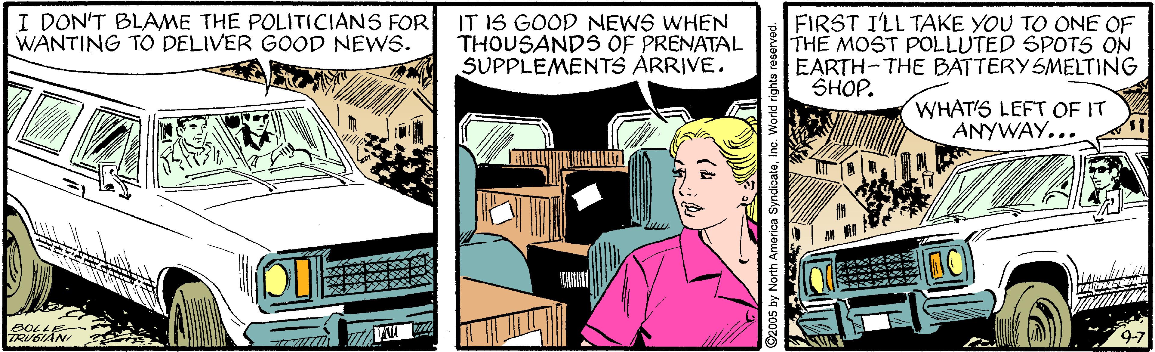 Fiction OCR: I DON'T BLAME THE POLITICIANS FOR WANTING TO DELIVER GOOD NEWS. IT IS GOOD NEWS WHEN THOUSANDS OF PRENATAL SUPPLEMENTS ARRIVE. FIRST I'LL TAKE YOU TO ONE OF THE MOST POLLUTED SPOTS ON EARTH-THE BATTERY SMELTING SHOP. WHAT'S LEFT OF IT ANYWAY... BOLLE I DON'T BLAME THE POLITICIANS FOR WANTING TO DELIVER GOOD NEWS. IT IS GOOD NEWS WHEN THOUSANDS OF PRENATAL SUPPLEMENTS ARRIVE. FIRST I'LL TAKE YOU TO ONE OF THE MOST POLLUTED SPOTS ON EARTH-THE BATTERY SMELTING SHOP. WHAT'S LEFT OF IT ANYWAY... BOLLE