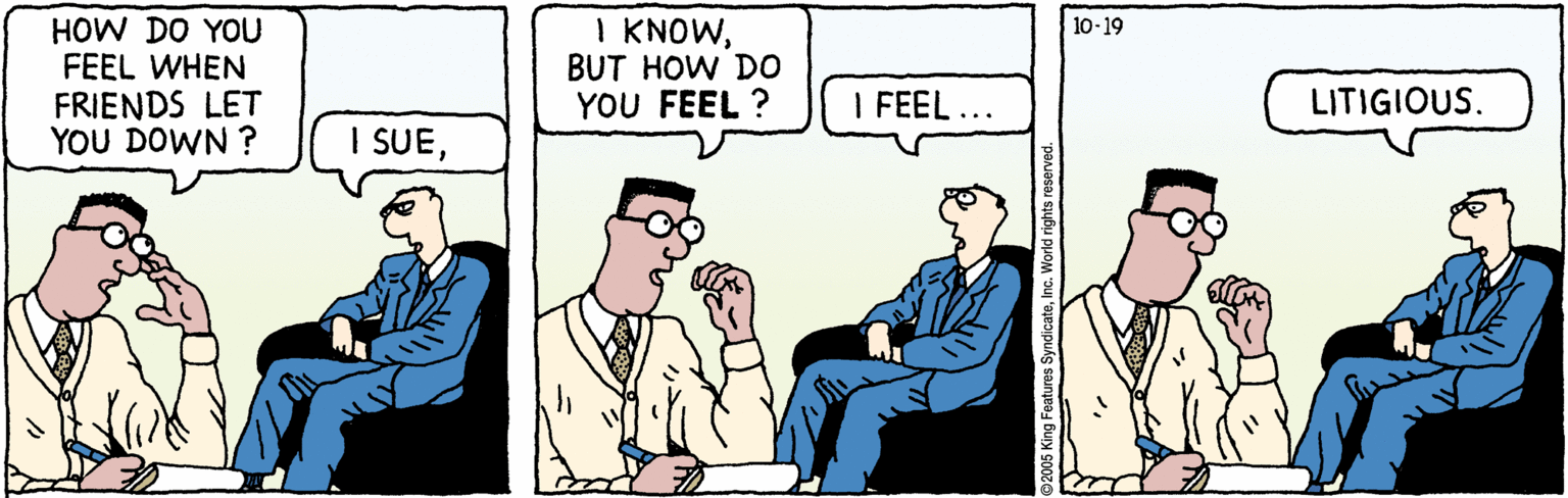 Illustration OCR: HOW DO YOU FEEL WHEN FRIENDS LET YOU DOWN ? I KNOWBUT HOW DO YOU FEEL ? 10-19 I FEEL ... LITIGIOUS. I SUEHOW DO YOU FEEL WHEN FRIENDS LET YOU DOWN ? I KNOWBUT HOW DO YOU FEEL ? 10-19 I FEEL ... LITIGIOUS. I SUE
