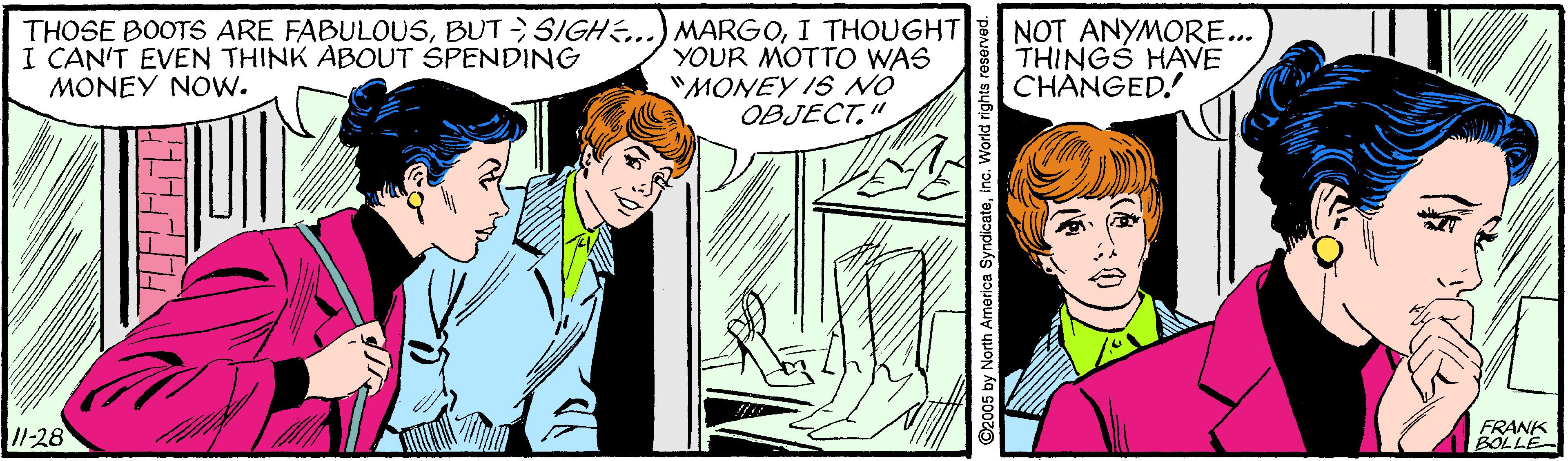 Gesture OCR: THOSE BOOTS ARE FABULOUSI THOUGHT YOUR MOTTO WAS "MONEY IS NO OBJECT" NOT ANYMORE... THINGS HAVE CHANGED! I CAN'T EVEN THINK ABOUT SPENDING MONEY NOw. /-28 FRANK BOLLE FLISH THOSE BOOTS ARE FABULOUSBUT SIGH...) MARGOI THOUGHT YOUR MOTTO WAS "MONEY IS NO OBJECT" NOT ANYMORE... THINGS HAVE CHANGED! I CAN'T EVEN THINK ABOUT SPENDING MONEY NOw. /-28 FRANK BOLLE FLISH