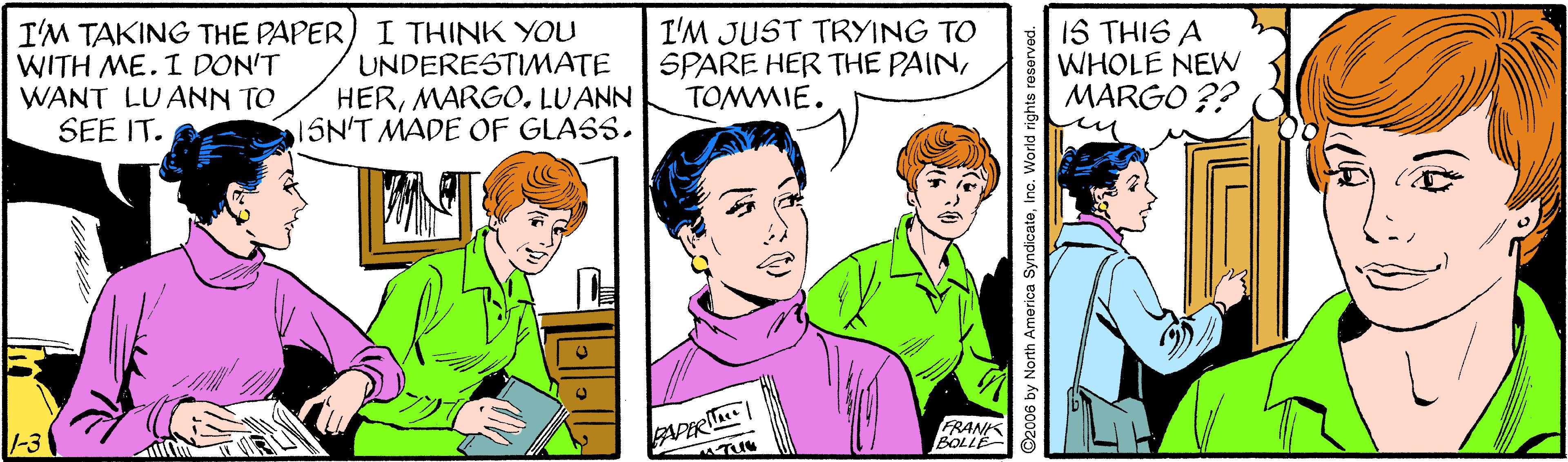 Interaction OCR: I'M TAKING THE PAPER) I THINK YOU WITH ME. I DON'T WANT LUANN TO SEE IT. UNDERESTIMATE HERMARGO. LUANN 15N'T MADE OF GLASS. I'M JUST TRYING TO SPARE HER THE PAINTOMMIE. IS THIS A WHOLE NEW MARGO ?? -3 APER BOLLET ©2006 by North America SyndicateIno. World rig I'M TAKING THE PAPER) I THINK YOU WITH ME. I DON'T WANT LUANN TO SEE IT. UNDERESTIMATE HERMARGO. LUANN 15N'T MADE OF GLASS. I'M JUST TRYING TO SPARE HER THE PAINTOMMIE. IS THIS A WHOLE NEW MARGO ?? -3 APER BOLLET ©2006 by North America SyndicateIno. World rig