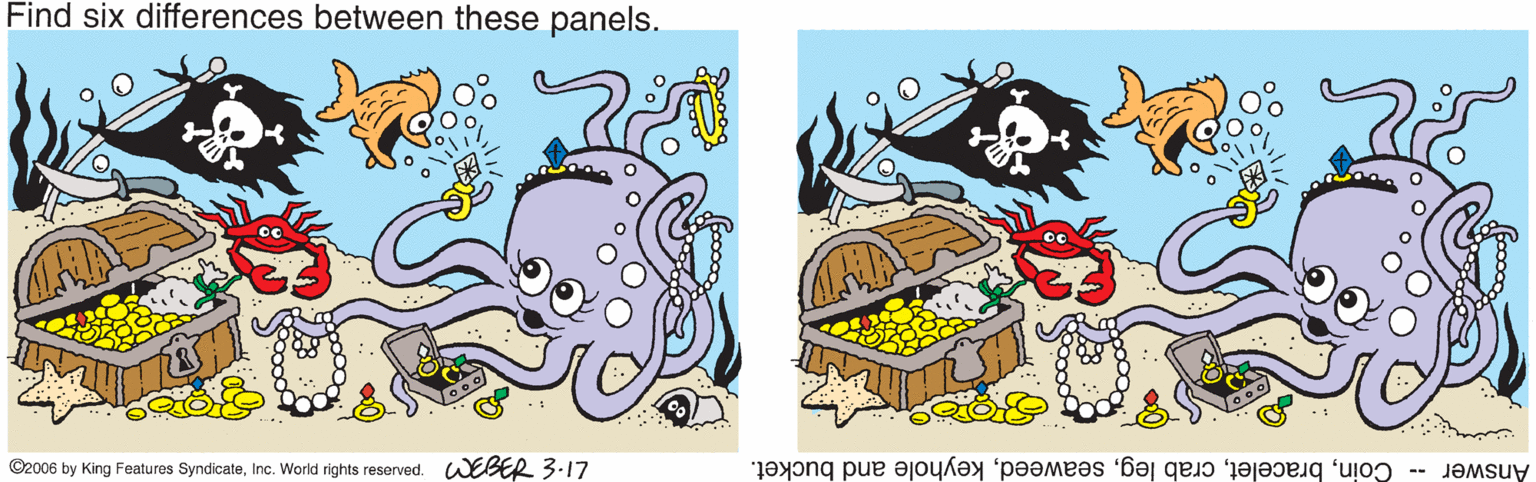 Artwork OCR: Find six differences between these panels. ©2006 by King Features SyndicateInc. World rights reserved. WEBER 3-17 Answer -- Coinkeyhole and bucket. Find six differences between these panels. ©2006 by King Features SyndicateInc. World rights reserved. WEBER 3-17 Answer -- Coincrab legkeyhole and bucket.