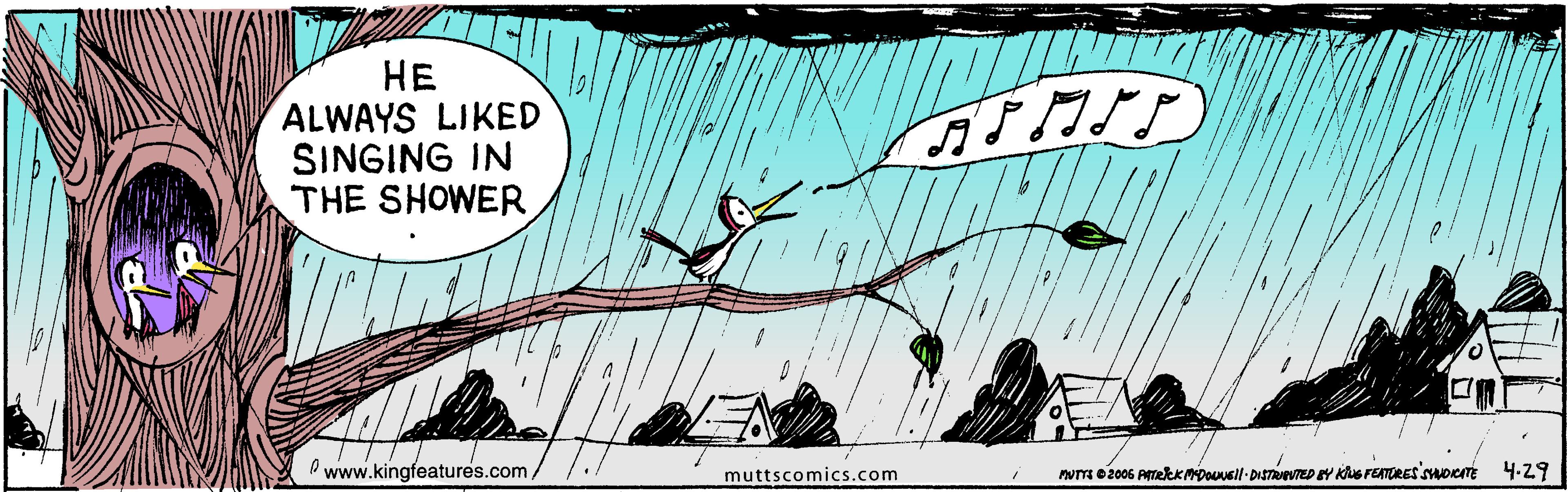Illustration OCR: HE ALWAYS LIKED SINGING IN THE SHOWER O www.kingfeatures.commuttscomics.com WTA O2006 ATekKonell-DITED EY Kus FETORES'sorn 4-29 HE ALWAYS LIKED SINGING IN THE SHOWER O www.kingfeatures.commuttscomics.com WTA O2006 ATekKonell-DITED EY Kus FETORES'sorn 4-29