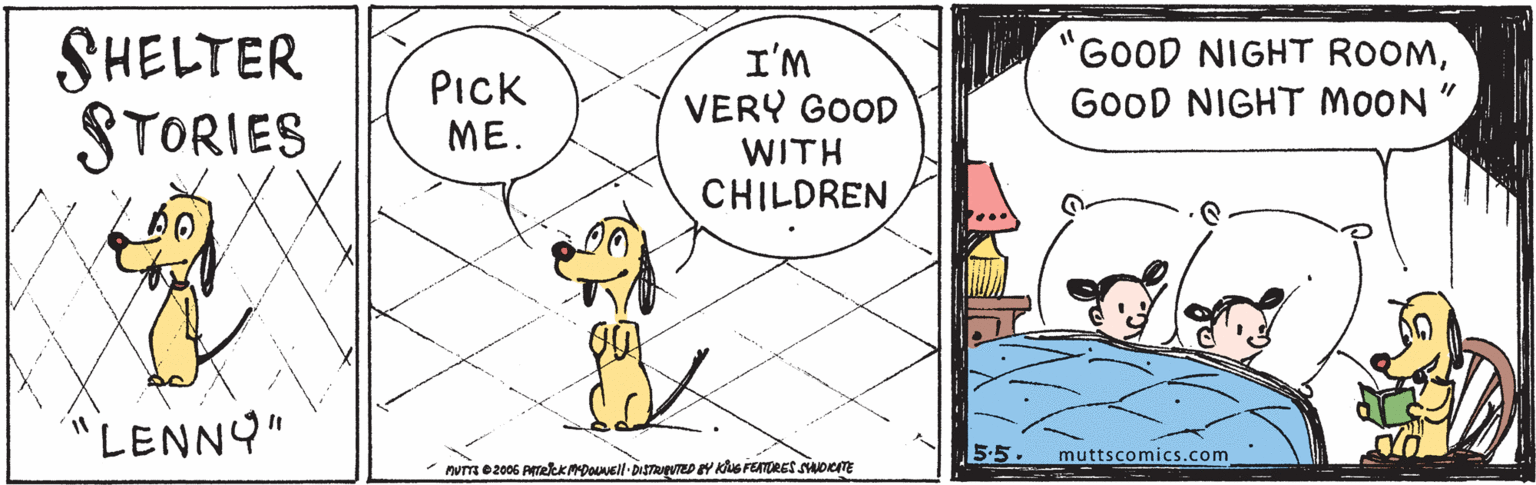 Rectangle OCR: SHELTER STORIES GOOD NIGHT ROOMI'M VERY GOOD PIck GOOD NIGHT MOON ME. WITH CHILDREN "LENNY" 5-5. muttscomics.com SHELTER STORIES GOOD NIGHT ROOMI'M VERY GOOD PIck GOOD NIGHT MOON ME. WITH CHILDREN "LENNY" 5-5. muttscomics.com