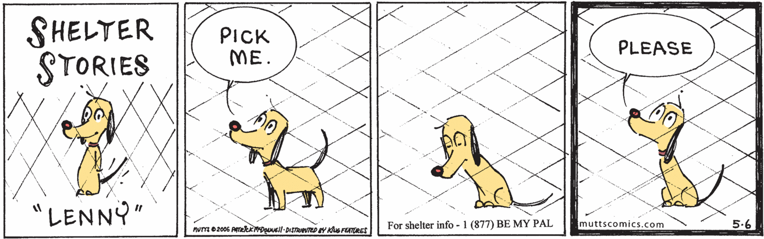 Line OCR: SHELTER STORIES PICK ME. PLEASE "LENNY" For shelter info - 1 (877) BE MY PAL muttscomics.com 5.6 num 02006 ATekmDowell-DiSTRITEDY KUG FETORES SHELTER STORIES PICK ME. PLEASE "LENNY" For shelter info - 1 (877) BE MY PAL muttscomics.com 5.6 num 02006 ATekmDowell-DiSTRITEDY KUG FETORES