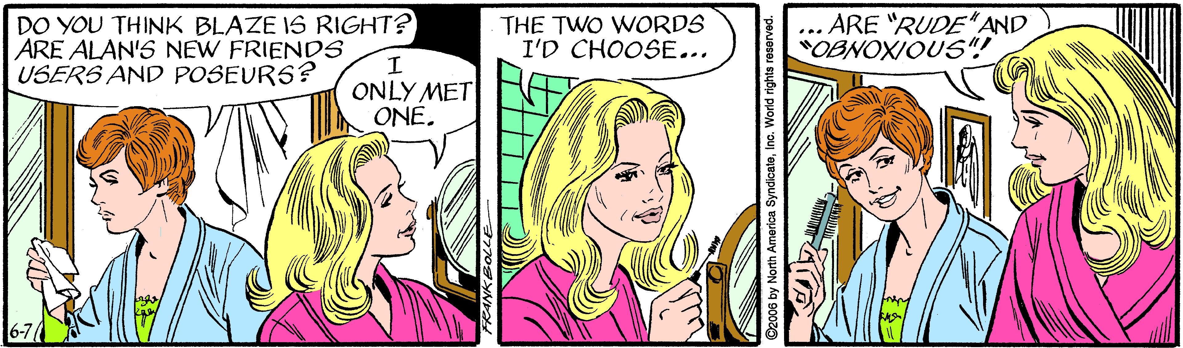 Illustration OCR: ARE "RUDE"AND OBNOXIOUS"! DO YOU THINK BLAZE IS RIGHT? THE TWO WORDS I'D CHOOSE... ARE ALAN'S NEW FRIENDS USERS AND POSEURS? I ONLY MET ONE. ARE "RUDE"AND OBNOXIOUS"! DO YOU THINK BLAZE IS RIGHT? THE TWO WORDS I'D CHOOSE... ARE ALAN'S NEW FRIENDS USERS AND POSEURS? I ONLY MET ONE.