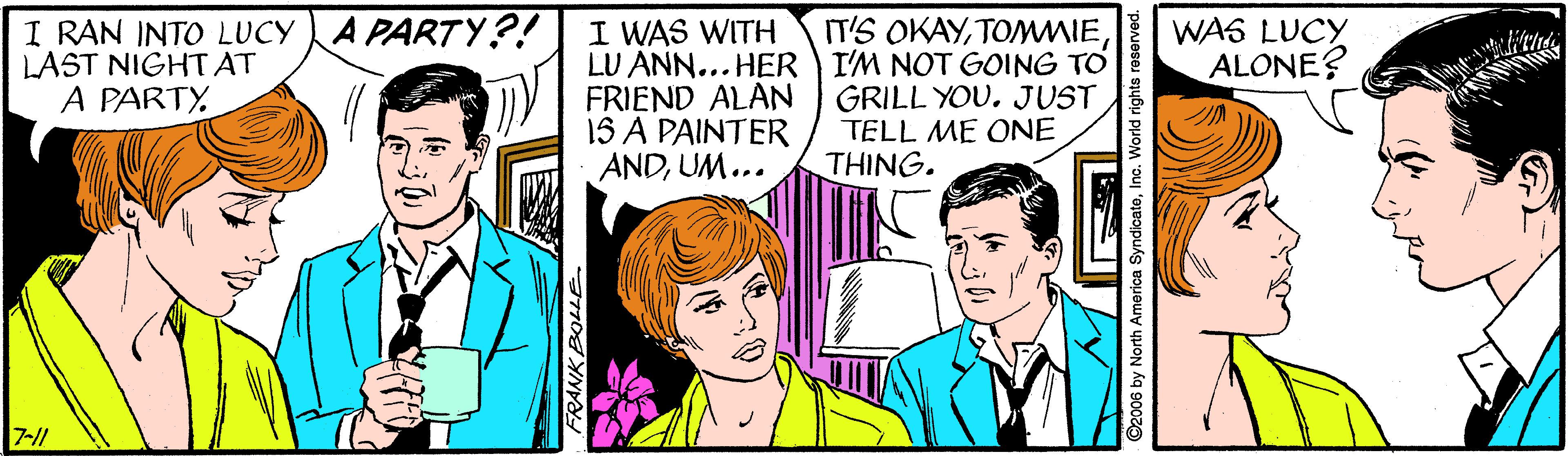 Social group OCR: I RAN INTO LUCY A PARTY?! LAST NIGHT AT A PARTYI WAS WITH LU ANN... HER I'M NOT GOING TO FRIEND ALAN 15 A PAINTER ANDUM... IT'S OKAYWAS LUCY ALONE? GRILL YOU. JUST TELL ME ONE THING. 7-1/ America SyndicatoInc. V I RAN INTO LUCY A PARTY?! LAST NIGHT AT A PARTYI WAS WITH LU ANN... HER I'M NOT GOING TO FRIEND ALAN 15 A PAINTER ANDUM... IT'S OKAYWAS LUCY ALONE? GRILL YOU. JUST TELL ME ONE THING. 7-1/ America SyndicatoInc. V