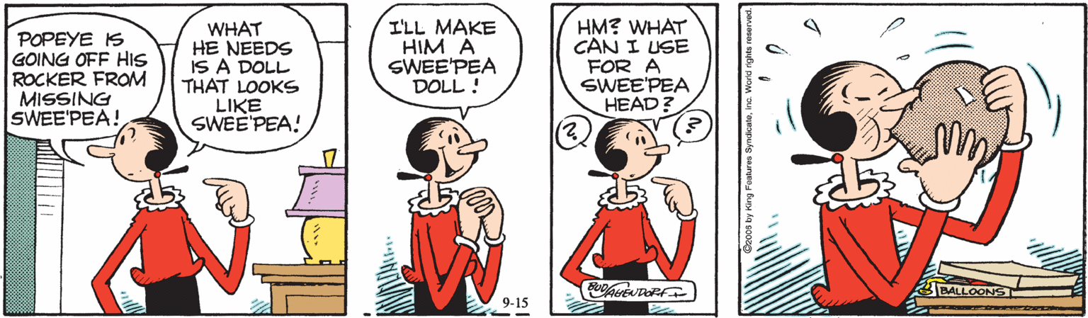 Gesture OCR: POPEYE IS GOING OFF HIS ROCKER FROM MISSING SWEE'PEA! WHAT HE NEEDS IS A DOLL THAT LOOKS LIKE SWEE'PEA! I'LL MAKE HIM A SWEE'PEA DOLL ! HM? WHAT CAN I USE FOR A SWEE'PEA HEAD? 9-15 POPEYE IS GOING OFF HIS ROCKER FROM MISSING SWEE'PEA! WHAT HE NEEDS IS A DOLL THAT LOOKS LIKE SWEE'PEA! I'LL MAKE HIM A SWEE'PEA DOLL ! HM? WHAT CAN I USE FOR A SWEE'PEA HEAD? 9-15
