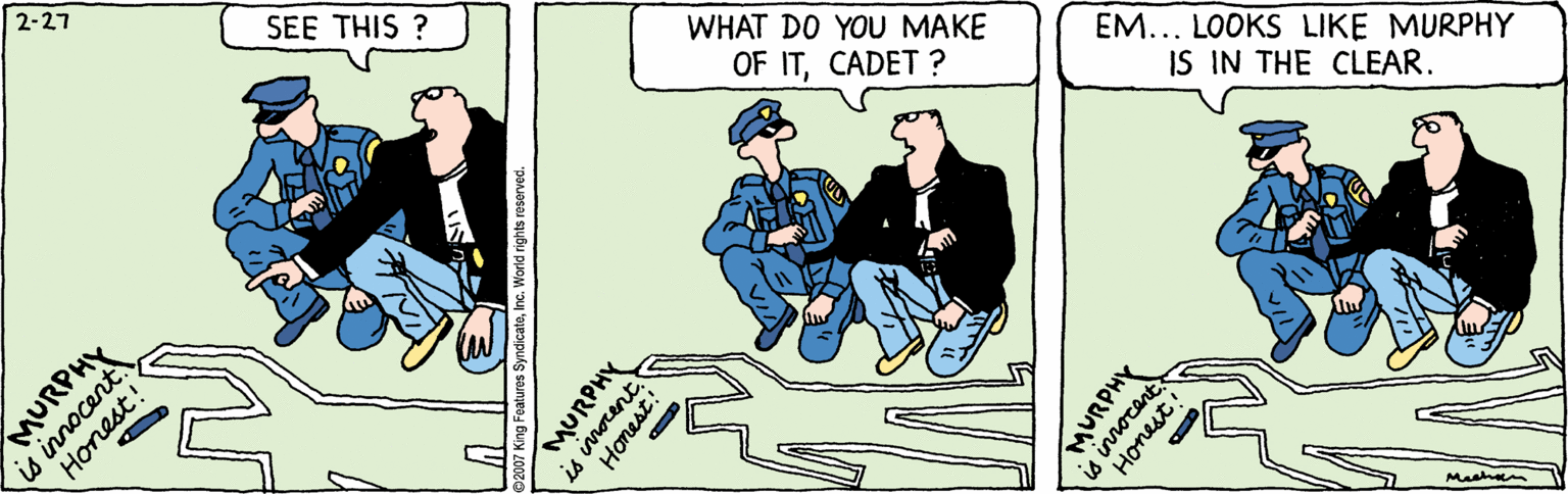 Slope OCR: 2-27 WHAT DO YOU MAKE OF ITCADET ? EM... LOOKS LIKE MURPHY IS IN THE CLEAR. SEE THIS ? Mashem MURPHY is innocent Honest! MURPHY rest! MURPHY is innocant Honest 2-27 WHAT DO YOU MAKE OF ITCADET ? EM... LOOKS LIKE MURPHY IS IN THE CLEAR. SEE THIS ? Mashem MURPHY is innocent Honest! MURPHY rest! MURPHY is innocant Honest