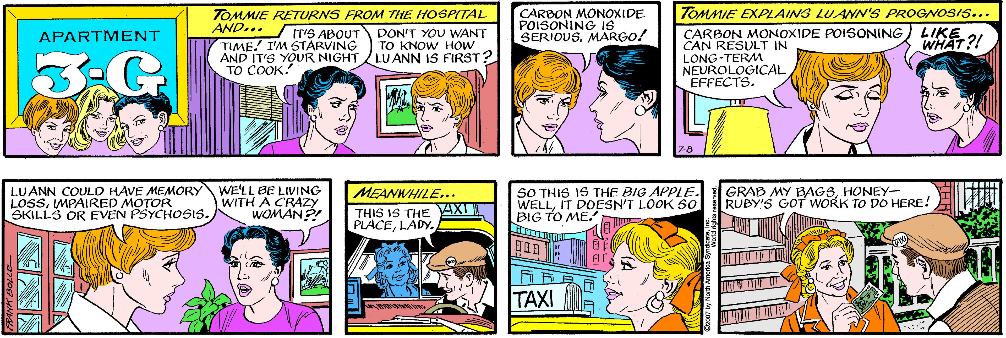 Purple OCR: TOMMIE RETURNS FROM THE HOSPITAL AND... CARBON MONOXIDE POISONING IS SERIOUS. MARGO! DON'T YOU WANT TO KNOW HOW LU ANN 1S FIRST? APARTMENT IT'S ABOUT TIME! I'M STARVING AND IT'S YOUR NIGHT TO COOK! TOMMIE EXPLAINS LUAN'S PROGNOSIS... LIKE WHAT?! LUANN COULD HAVE MEMORY LOSSIMPAIRED MOTOR SKILLS OR EVEN PSYCHOSIS. WE'LL BE LIVING WITH A CRAZY WOMAN?! CARBON MONOXIDE POISONING CAN RESULT IN LONG-TERM NEUROLOGICAL EFFECTS. 7-8 SO THIS IS THE BIG APPLE. WELLIT DOESN'T LOOK 50 BIG TO ME. GRAB MY BAGSHONEY- RUBY'S GOT WORK TO DO HERE! MEANWHILE... THIS IS THE AXI PLACELADY. E? TAXI THH TOMMIE RETURNS FROM THE HOSPITAL AND... CARBON MONOXIDE POISONING IS SERIOUS. MARGO! DON'T YOU WANT TO KNOW HOW LU ANN 1S FIRST? APARTMENT IT'S ABOUT TIME! I'M STARVING AND IT'S YOUR NIGHT TO COOK! TOMMIE EXPLAINS LUAN'S PROGNOSIS... LIKE WHAT?! LUANN COULD HAVE MEMORY LOSSIMPAIRED MOTOR SKILLS OR EVEN PSYCHOSIS. WE'LL BE LIVING WITH A CRAZY WOMAN?! CARBON MONOXIDE POISONING CAN RESULT IN LONG-TERM NEUROLOGICAL EFFECTS. 7-8 SO THIS IS THE BIG APPLE. WELLIT DOESN'T LOOK 50 BIG TO ME. GRAB MY BAGSHONEY- RUBY'S GOT WORK TO DO HERE! MEANWHILE... THIS IS THE AXI PLACELADY. E ? TAXI THH
