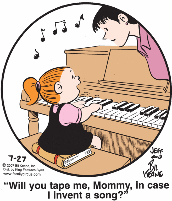 Electronic musical instrument OCR: JEFF 7-27 © 2007 Bil KeaneInc. Dist. by King Features Synd. www.familycircus.com "Will you tape mein case I invent a song?" JEFF 7-27 © 2007 Bil KeaneInc. Dist. by King Features Synd. www.familycircus.com "Will you tape mein case I invent a song?"