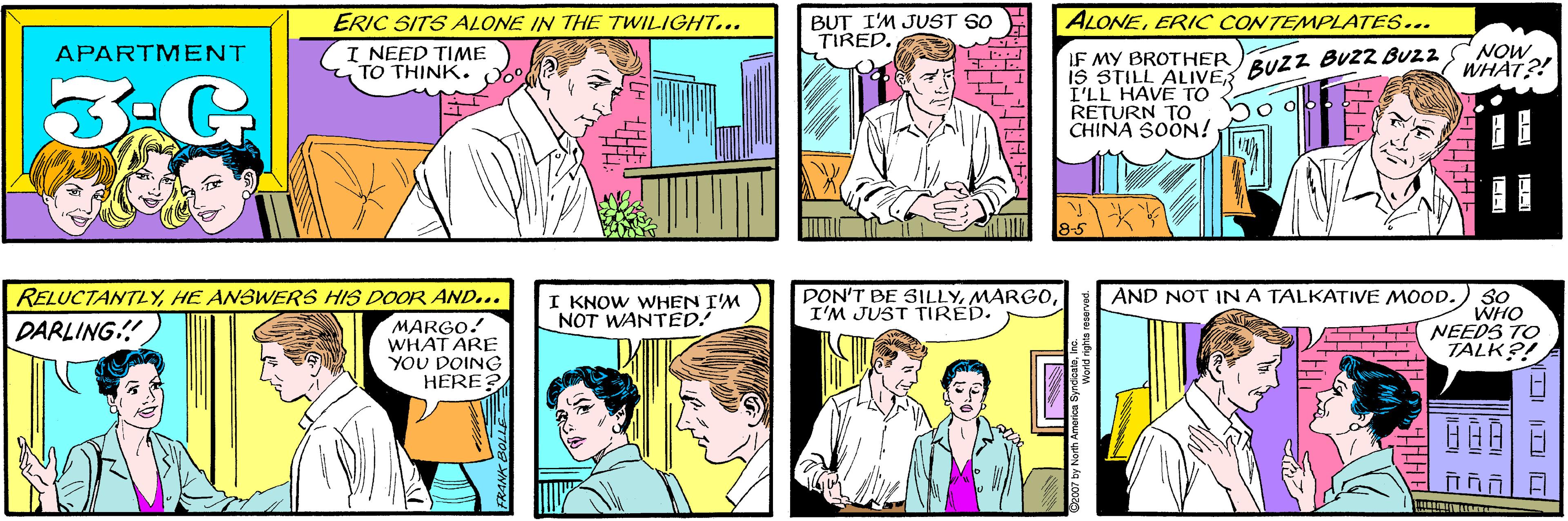 Font OCR: ERIC SITS ALONE IN THE TWILIGHT... BUT I'M JUST SO TIRED. APARTMENT I NEED TIME TO THINK. 3.G ALONEERIC CONTEMPLATES... RELUCTANTLYHE ANSWERS HIS DOOR AND... MARGO! WHAT ARE YOU DOING HERE? NOW WHAT?! DARLING.! LF MY BROTHER iS STILL ALIVER I'LL HAVE TO RETURN TO CHINA S0ON! BUZZ BUZZBU22 8-5 DON'T BE SILLYI'M JUST TIRED. AND NOT INA TALKATIVE MOOD. 30 WHO NEEDS TO TALK?! I KNOW WHEN I'M NOT WANTED! @z007 by North America Syr D (D LI ERIC SITS ALONE IN THE TWILIGHT... BUT I'M JUST SO TIRED. APARTMENT I NEED TIME TO THINK. 3.G ALONEERIC CONTEMPLATES... RELUCTANTLYHE ANSWERS HIS DOOR AND... MARGO! WHAT ARE YOU DOING HERE? NOW WHAT?! DARLING.! LF MY BROTHER iS STILL ALIVER I'LL HAVE TO RETURN TO CHINA S0ON! BUZZ BUZZBU22 8-5 DON'T BE SILLYI'M JUST TIRED. AND NOT INA TALKATIVE MOOD. 30 WHO NEEDS TO TALK?! I KNOW WHEN I'M NOT WANTED! @z007 by North America Syr D (D LI