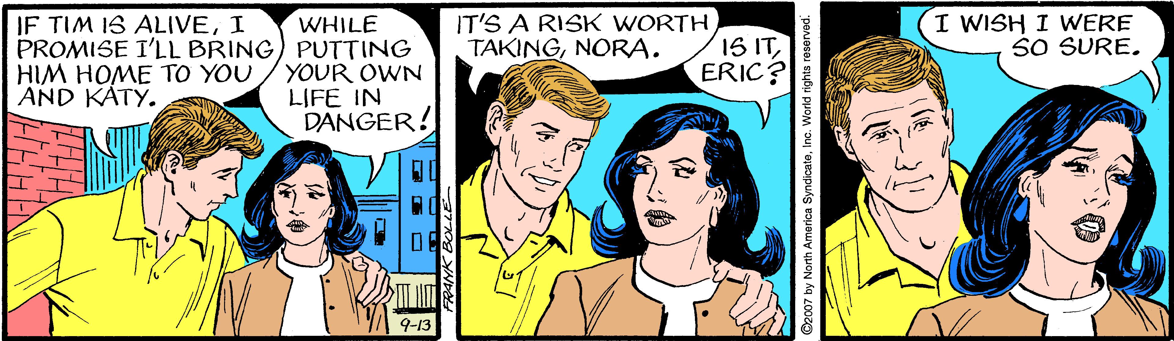 Organism OCR: IT'S A RISK WORTH) 15 ITERIC? I WISH I WERE SO SURE. IF TIM IS ALIVEI WHILE PROMISE I'LL BRING) PUTTING HIM HOME TO YOU/YOUR OWN LJFE IN DANGER! TAKINGNORA. AND KATY. 9-13 IT'S A RISK WORTH) 15 ITERIC? I WISH I WERE SO SURE. IF TIM IS ALIVEI WHILE PROMISE I'LL BRING) PUTTING HIM HOME TO YOU/YOUR OWN LJFE IN DANGER! TAKINGNORA. AND KATY. 9-13