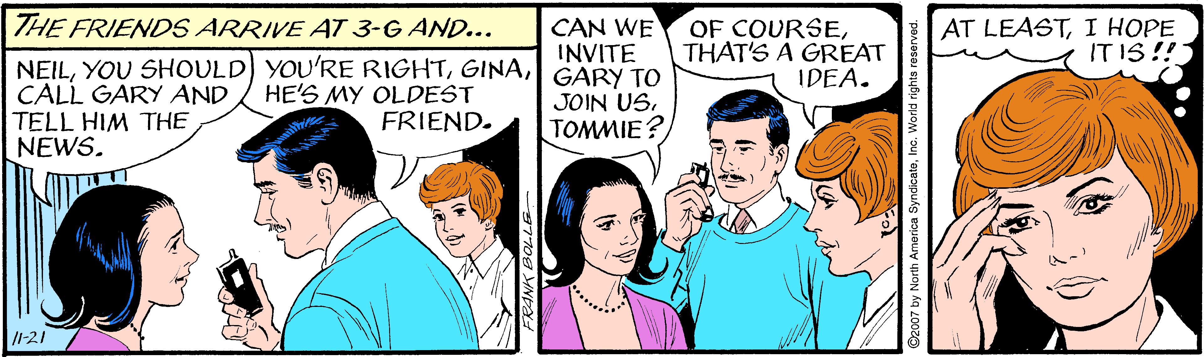 Organism OCR: THE FRIENDS ARRIVE AT 3-G AND... NEILGARY TO CALL GARY AND TELL HIM THE NEWS. CAN WE INVITE OF COURSETHAT'S A GREAT IDEA. AT LEASTI HOPE IT IS !! HE'S MY OLDEST FRIEND. JOIN USTOMMIE? /1-21 7 by North America Sy THE FRIENDS ARRIVE AT 3-G AND... NEILYOU SHOULD) YOU'RE RIGHTGARY TO CALL GARY AND TELL HIM THE NEWS. CAN WE INVITE OF COURSETHAT'S A GREAT IDEA. AT LEASTI HOPE IT IS !! HE'S MY OLDEST FRIEND. JOIN USTOMMIE? /1-21 7 by North America Sy