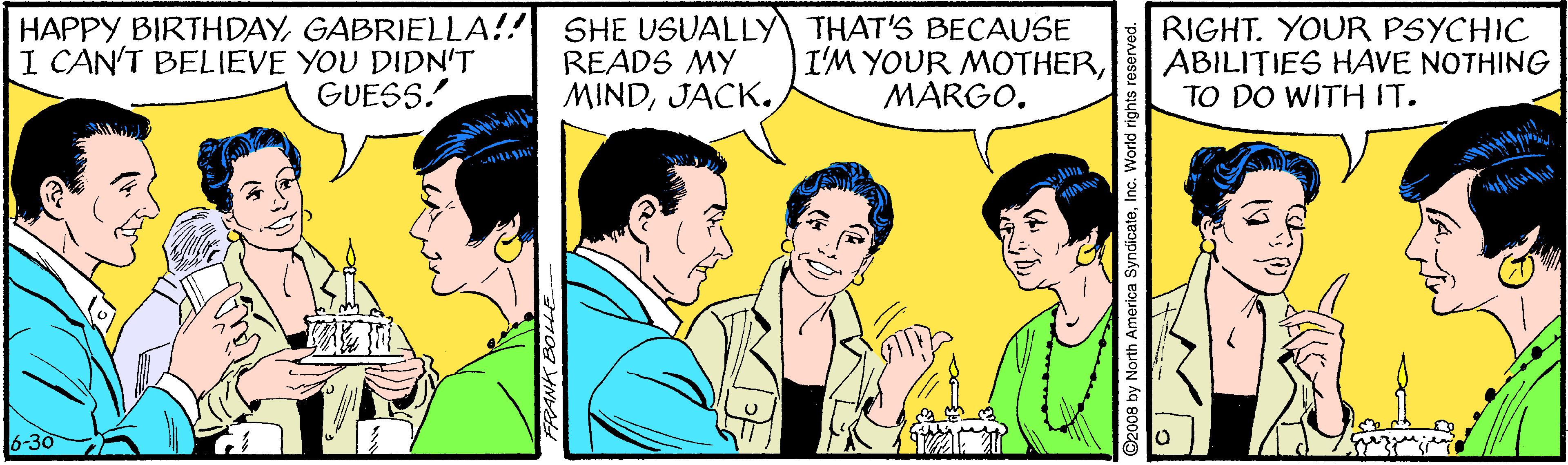 Interaction OCR: HAPPY BIRTHDAYGABRIELLA!! SHE USUALLY THAT'S BECAUSE I'M YOUR MOTHERMARGO. I CAN'T BELIEVE YOU DIDN'T GUESS. READS MY MINDJACK. RIGHT. YOUR PSYCHIC ABILITIES HAVE NOTHING TO DO WITH IT. HAPPY BIRTHDAYGABRIELLA!! SHE USUALLY THAT'S BECAUSE I'M YOUR MOTHERMARGO. I CAN'T BELIEVE YOU DIDN'T GUESS. READS MY MINDJACK. RIGHT. YOUR PSYCHIC ABILITIES HAVE NOTHING TO DO WITH IT.
