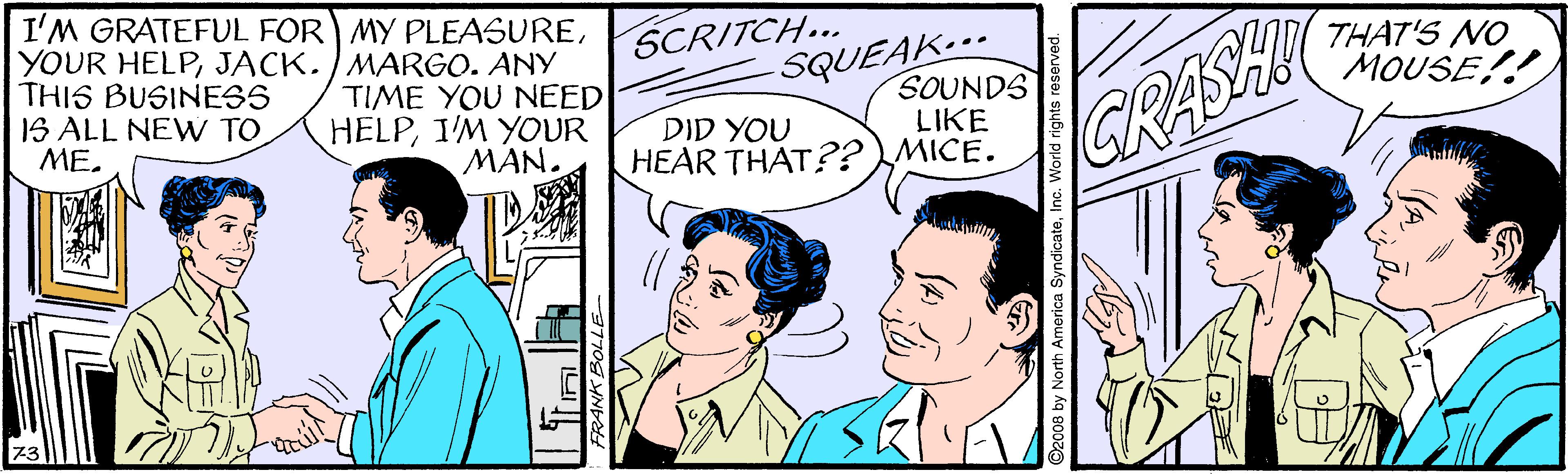 Mammal OCR: I'M GRATEFUL FOR MY PLEASUREJACK./MARGO. ANY THIS BUSINESS IS ALL NEW TO ME. SCRITCH... TIME YOU NEED HELPI'M YOUR ???. SOUNDS LIKE HEAR THAT?? MICE. SQUEAK... THAT'S NO MOUSE!! DID YOU CRASHI I'M GRATEFUL FOR MY PLEASUREYOUR HELPJACK./MARGO. ANY THIS BUSINESS IS ALL NEW TO ME. SCRITCH... TIME YOU NEED HELPI'M YOUR ???. SOUNDS LIKE HEAR THAT?? MICE. SQUEAK... THAT'S NO MOUSE!! DID YOU CRASHI