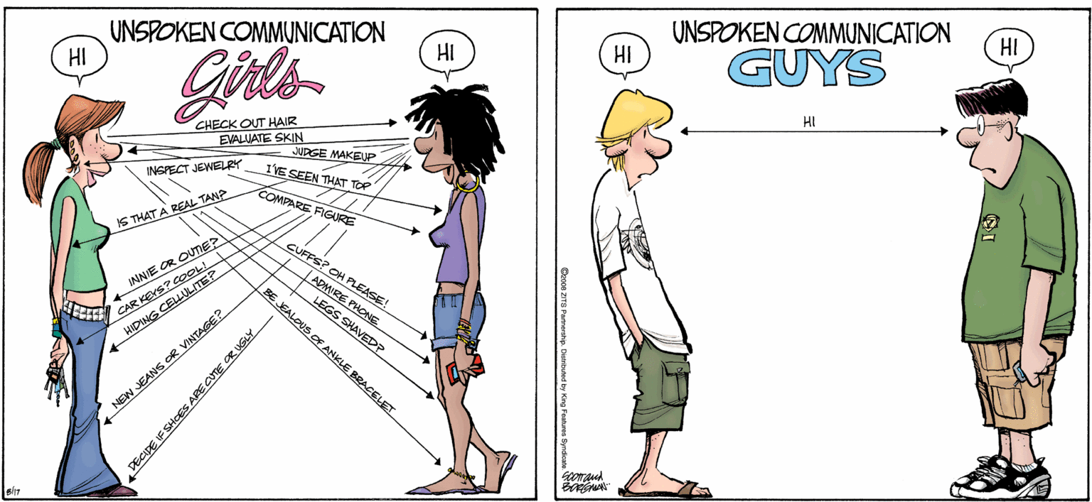 Clip art OCR: UNSPOKEN COMMUNICATION HI UNSPOKEN COMMUNICATION HI Girls HI HI GUYS CHECK OUT HAIR EVALUATE SKIN HI JURGE MAKEUP YE SEEN THAT TOP INGPECT JEWELRY COMPARS FIGURE S THAT A REAL TANP CUFFS? OH PLEASE! ADMIRE PHONE LEGS SHAVEDP BE JEALOUS OF ANKLE BRACELET INNIE OR OUTE? CAR KEYS? COOLI HIDING CELLULITE? NEW JEANS OR VINTAGE? DECIPE IF SHOES ARE CTE OR USLY UNSPOKEN COMMUNICATION HI UNSPOKEN COMMUNICATION HI Girls HI HI GUYS CHECK OUT HAIR EVALUATE SKIN HI JURGE MAKEUP YE SEEN THAT TOP INGPECT JEWELRY COMPARS FIGURE S THAT A REAL TANP CUFFS? OH PLEASE! ADMIRE PHONE LEGS SHAVEDP BE JEALOUS OF ANKLE BRACELET INNIE OR OUTE? CAR KEYS? COOLI HIDING CELLULITE? NEW JEANS OR VINTAGE? DECIPE IF SHOES ARE CTE OR USLY