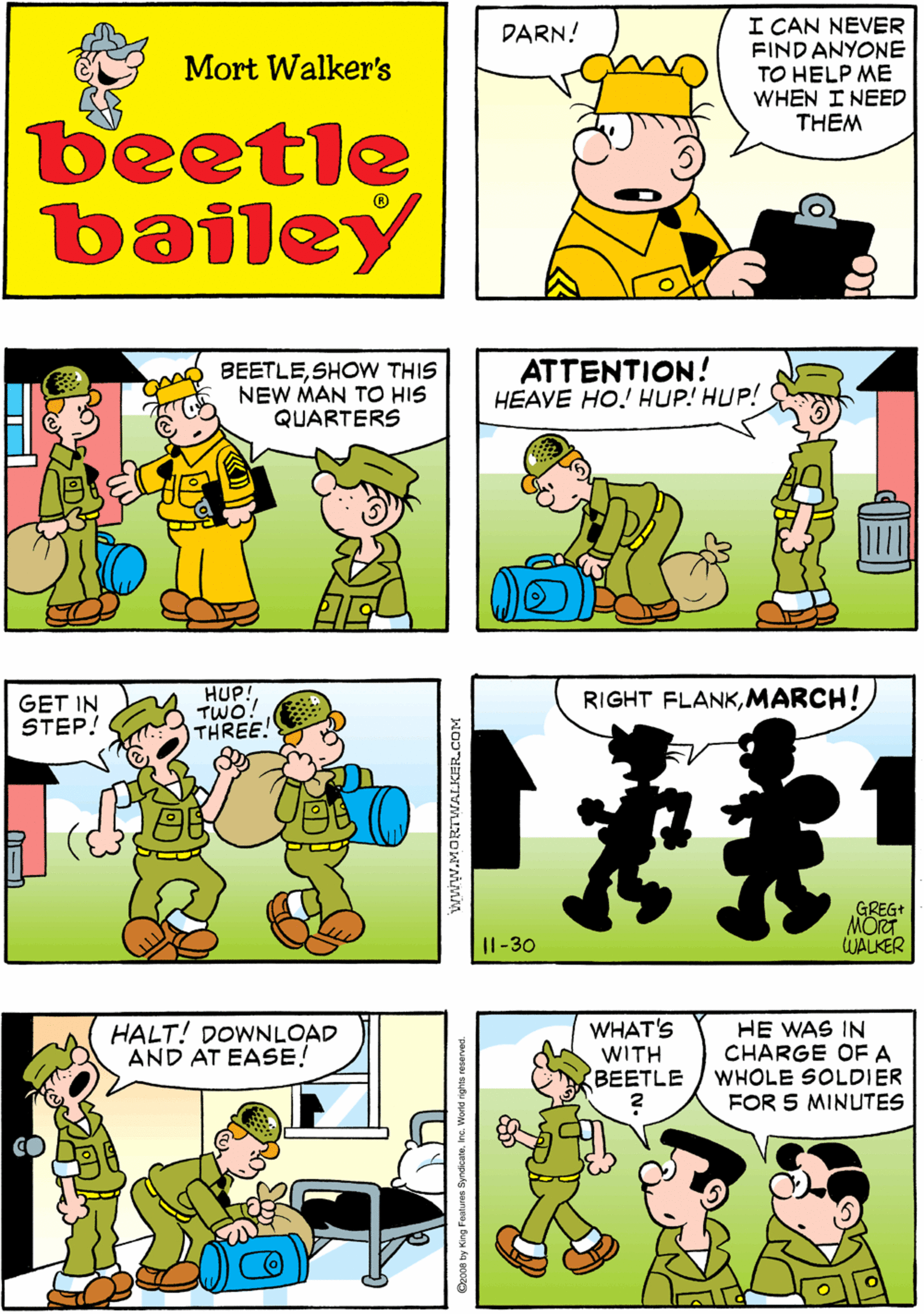 Parallel OCR: I CAN NEVER FIND ANYONE TO HELP ME WHEN I NEED THEM I GUESS I'M STUCK WITH BEETLE DARN! Mort Walker's beetle bailey BEETLESHOW THIS NEW MAN TO HIS QUARTERS ATTENTION! HEAVE HO! HUP! HUP! GET IN STEP! HUP! TWO! THREE! HALT! DOWNLOAD AND AT EASE! WHAT'S WITH BEETLE HE WAS IN CHARGE OF A WHOLE SOLDIER FOR 5 MINUTES RIGHT FLANKMARCH! %23 GREG+ MOT WALKER Il-30 www.MORTWALKER.COM Ozo08 by King Festures SyndcaleIne. World rights reserved. I CAN NEVER FIND ANYONE TO HELP ME WHEN I NEED THEM I GUESS I'M STUCK WITH BEETLE DARN! Mort Walker's beetle bailey BEETLESHOW THIS NEW MAN TO HIS QUARTERS ATTENTION! HEAVE HO! HUP! HUP! GET IN STEP! HUP! TWO! THREE! HALT! DOWNLOAD AND AT EASE! WHAT'S WITH BEETLE HE WAS IN CHARGE OF A WHOLE SOLDIER FOR 5 MINUTES RIGHT FLANKMARCH! %23 GREG+ MOT WALKER Il-30 www.MORTWALKER.COM Ozo08 by King Festures SyndcaleIne. World rights reserved.
