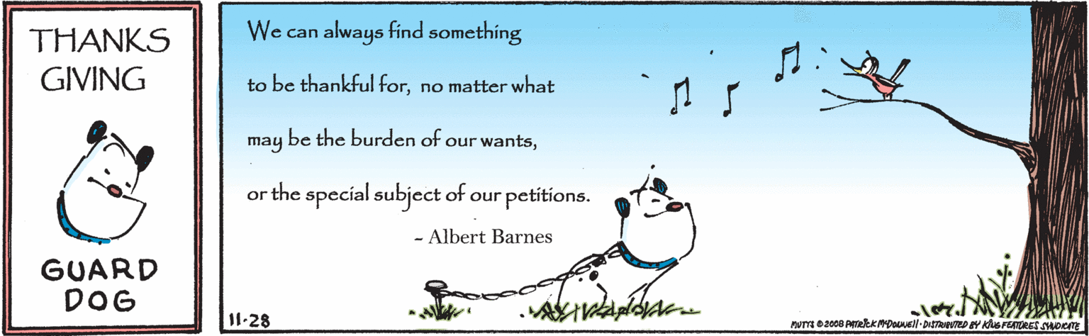 Art OCR: THANKS We can always find something GIVING to be thankful forno matter what be the burden of our wantsmay or the special subject of our petítions. - Albert Barnes GUARD DOG 11-28 THANKS We can always find something GIVING to be thankful forno matter what be the burden of our wantsmay or the special subject of our petítions. - Albert Barnes GUARD DOG 11-28