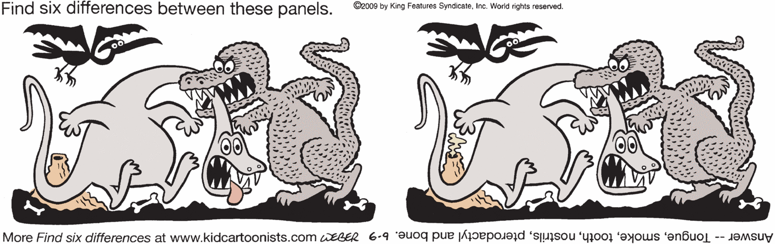 Adaptation OCR: Find six differences between these panels. ©2009 by King Features SyndicateInc. World rights reserved. More Find six differences at www.kidcartoonists.com EBER 6-9 aoq p poad u 0o1 '?yous '?nbuo -- J?Msuy Find six differences between these panels. ©2009 by King Features SyndicateInc. World rights reserved. More Find six differences at www.kidcartoonists.com EBER 6-9 aoq p poad u 0o1 '?yous '?nbuo -- J?Msuy