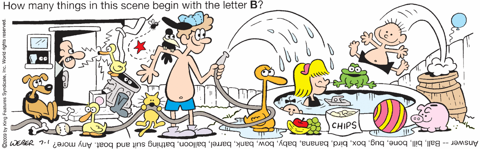 Font OCR: How many things in this scene begin with the letter B? CHIPS Answer -- Ball-L O2009 by King Features SyndicateInc. World rights reserved. How many things in this scene begin with the letter B? CHIPS Answer -- Ballbathing suit and boat. Any more?-L O2009 by King Features SyndicateInc. World rights reserved.