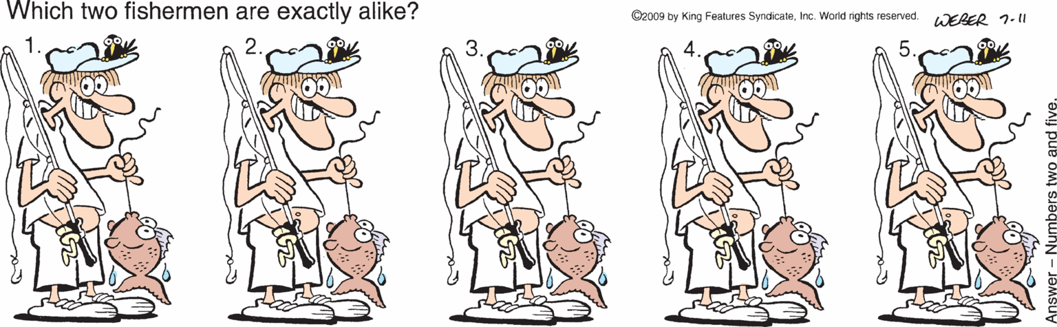 Artwork OCR: Which two fishermen are exactly alike? ©2009 by King Features SyndicateInc. World rights reserved. DERER 1-11 1. 2. Which two fishermen are exactly alike? ©2009 by King Features SyndicateInc. World rights reserved. DERER 1-11 1. 2.