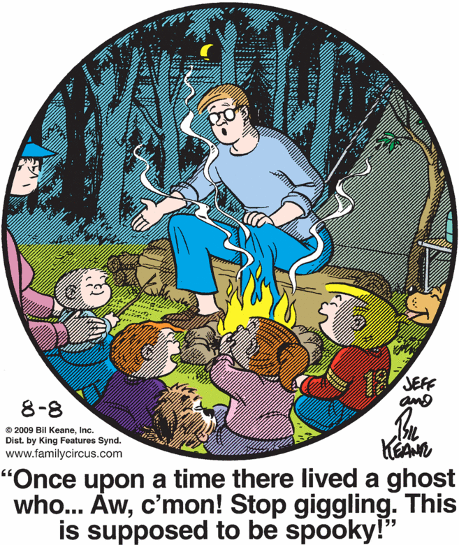 Wheel OCR: 18SEF and 8-8 © 2009 Bil KeaneInc. Dist. by King Features Synd. www.familycircus.com KEAN "Once upon a time there lived a ghost who... Áwc'mon! Stop giggling. This is supposed to be spooky!" 18SEF and 8-8 © 2009 Bil KeaneInc. Dist. by King Features Synd. www.familycircus.com KEAN "Once upon a time there lived a ghost who... Áwc'mon! Stop giggling. This is supposed to be spooky!"