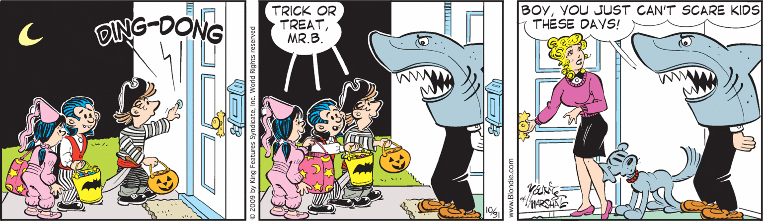 Animated cartoon OCR: OING-DONG TRICK OR TREATMR.B BOYVOU JUST CAN'T SCARE KIDS THESE DAYS! o 2009 by King Features SyndicateInc. World Rights reserved OING-DONG TRICK OR TREATMR.B BOYVOU JUST CAN'T SCARE KIDS THESE DAYS! o 2009 by King Features SyndicateInc. World Rights reserved