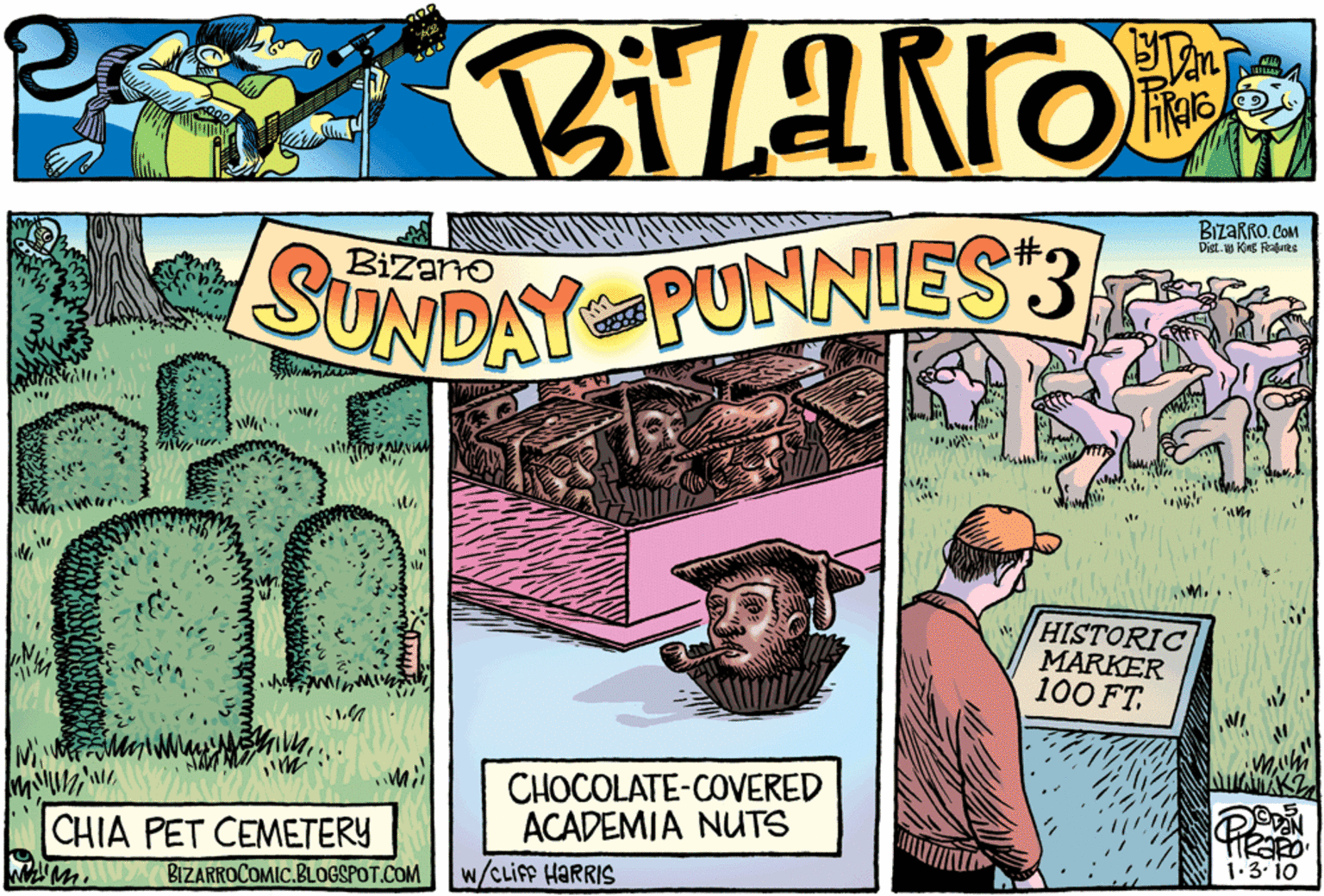 Fiction OCR: BizaRRO. COM Dist.w Kng Rabrts SUNDAY PUNNIES 3 w/HISTORIC MARKER 100 FT. CHOCOLATE-COVERED ACADEMIA NUTS CHIA PET CEMETERY BIZARROCOMIC.BLOGSPOT.COM 1.3-10 w/cLifp HARRIS BizaRRO. COM Dist.w Kng Rabrts SUNDAY PUNNIES 3 w/HISTORIC MARKER 100 FT. CHOCOLATE-COVERED ACADEMIA NUTS CHIA PET CEMETERY BIZARROCOMIC.BLOGSPOT.COM 1.3-10 w/cLifp HARRIS