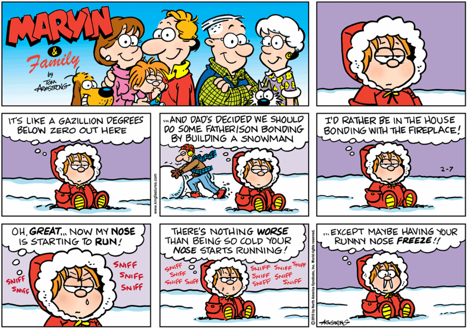 Green OCR: MARYIN & Family by ARNSTRONG IT'S LIKE A GAZILLION DEGREES BELOW ZERO OUT HERE AND DAD'S DECIDED WE SHOULD DO SOME FATHERISON BONDING BY BUILDINGA SNOWMAN I'D RATHER BE IN THE HOUSE BONDING WITH THE FIREPLACE! 2-7 OHGREAT. NOW MY NOSE IS STARTING TO RUN! THERE'S NOTHHING WORSE THAN BEING SO COLD YOUR NOSE STARTS RUNNING! . EXCEPT MAYBE HAVING YOUR RUNNY NOSE FREEZE!! SMIFF SNIFF SNIFF SNIFF SNIFF SNIFF SNIPF SNIFF SNIFF SNIFF SNIFF SNIFF SNIFF SNIFF SNIFF MARYIN & Family by ARNSTRONG IT'S LIKE A GAZILLION DEGREES BELOW ZERO OUT HERE AND DAD'S DECIDED WE SHOULD DO SOME FATHERISON BONDING BY BUILDINGA SNOWMAN I'D RATHER BE IN THE HOUSE BONDING WITH THE FIREPLACE! 2-7 OHGREAT. NOW MY NOSE IS STARTING TO RUN! THERE'S NOTHHING WORSE THAN BEING SO COLD YOUR NOSE STARTS RUNNING! . EXCEPT MAYBE HAVING YOUR RUNNY NOSE FREEZE!! SMIFF SNIFF SNIFF SNIFF SNIFF SNIFF SNIPF SNIFF SNIFF SNIFF SNIFF SNIFF SNIFF SNIFF SNIFF