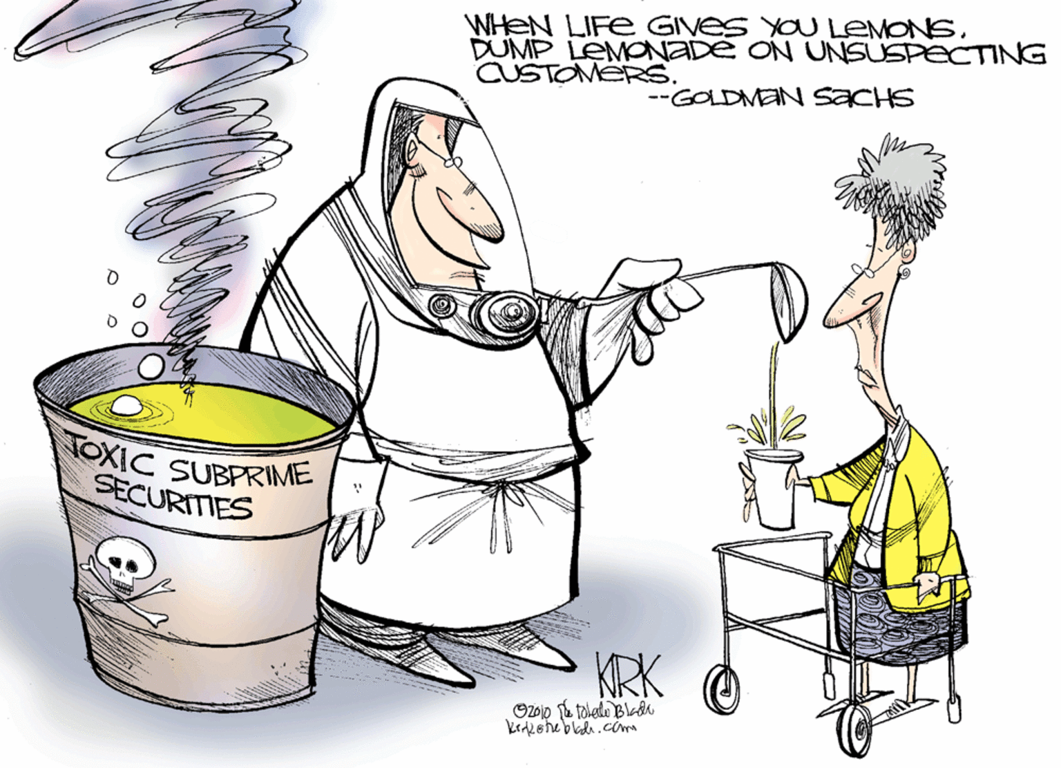 Homemaker OCR: WHEN LIFE GIves YOU LEMONSDUMP LEMONADE ON UNSUSPECTING CUSTOMÉRS. --GOLDMEN SaCHS OXIC SUBPRIME SECURITIES KRK OZolo L toledu Bladh WHEN LIFE GIves YOU LEMONSDUMP LEMONADE ON UNSUSPECTING CUSTOMÉRS. --GOLDMEN SaCHS OXIC SUBPRIME SECURITIES KRK OZolo L toledu Bladh