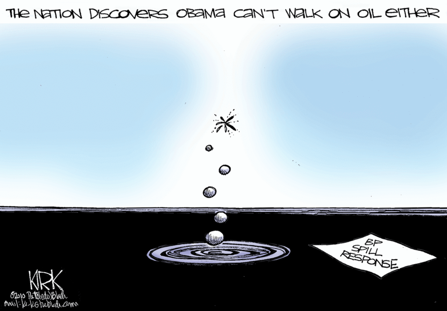 Liquid bubble OCR: THe NATION DISCOVERS OBAMA cAN'T WALK ON OIL EITHER BP SPILL RESPONSE KRK Avail: Ki kGhebldcam THe NATION DISCOVERS OBAMA cAN'T WALK ON OIL EITHER BP SPILL RESPONSE KRK Avail: Ki kGhebldcam