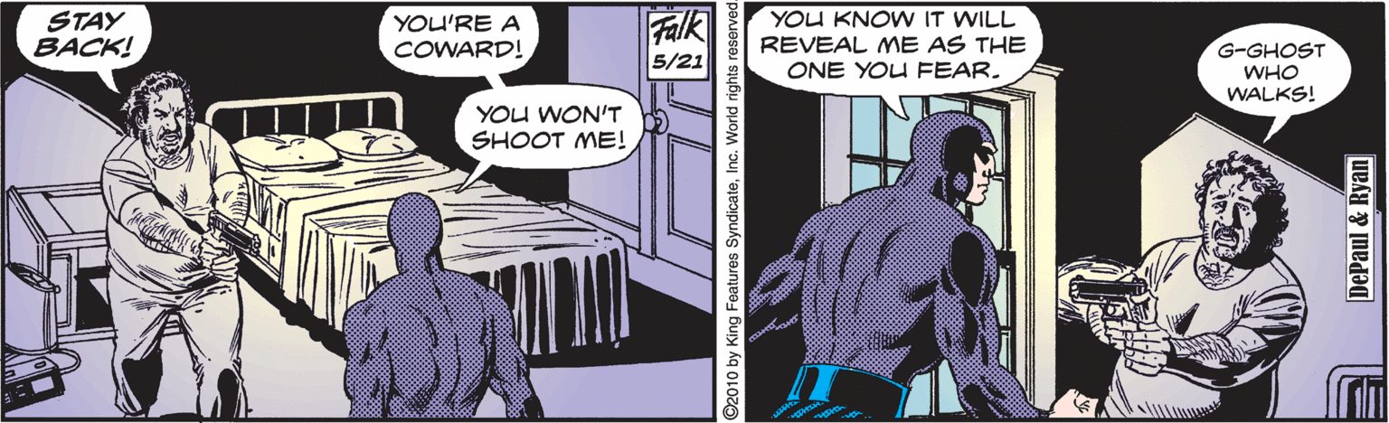 Sharing OCR: STAY BACK! YOU'RE A COWARD! Falk 5/21 YOU KNOW IT WILL REVEAL ME AS THE G-GHOST ONE YOU FEAR. WHO WALKS! YOU WON'T SHOOT ME! STAY BACK! YOU'RE A COWARD! Falk 5/21 YOU KNOW IT WILL REVEAL ME AS THE G-GHOST ONE YOU FEAR. WHO WALKS! YOU WON'T SHOOT ME!