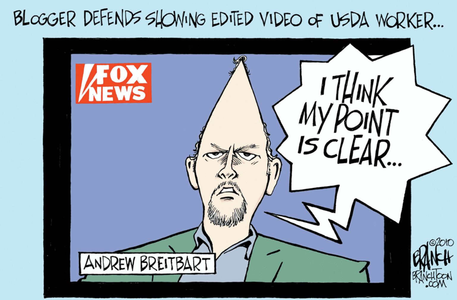 Pleased OCR: BLOGGER DEFENDS SHOWING EDITED VIDEO OF USDA WORKER. EOX NEWS THINK MYPOINT IS CLEAR. ©2010 ANDREW BREITBART BLOGGER DEFENDS SHOWING EDITED VIDEO OF USDA WORKER. EOX NEWS THINK MYPOINT IS CLEAR. ©2010 ANDREW BREITBART