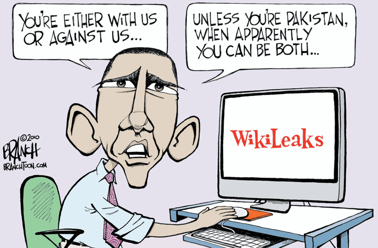 Input device OCR: YOU'RE EITHER WITH US OR AGAINST US... UNLESS YOURE PAKISTANWHEN APPARENTLY YOU CAN BE BOTH... WikLeaks ©2010 BRANCHTOON. COM YOU'RE EITHER WITH US OR AGAINST US... UNLESS YOURE PAKISTANWHEN APPARENTLY YOU CAN BE BOTH... WikLeaks ©2010 BRANCHTOON. COM