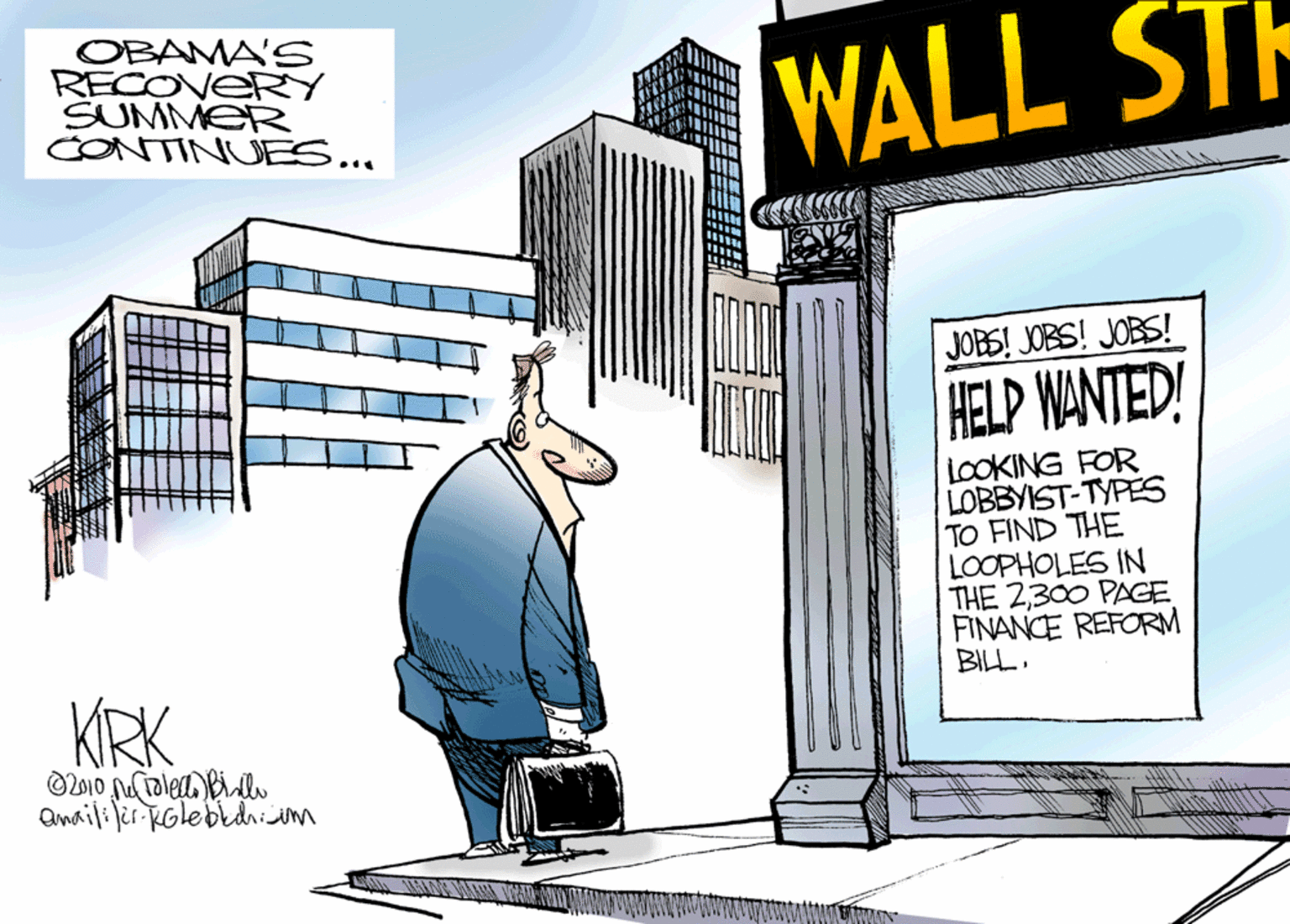 Graphic design OCR: OBAMA'S RECOVERY SUMMER CONTINUES... WALL STH JOBS! JOBS! JOBS! HELP WANTED! LOOKING FOR LOBBYIST-TYPES TO FIND THE LOOPHOLES IN THE 2300 PAGE FINANCE REFORM BILLKIRK amaili ler-kGlebkdrim OBAMA'S RECOVERY SUMMER CONTINUES... WALL STH JOBS! JOBS! JOBS! HELP WANTED! LOOKING FOR LOBBYIST-TYPES TO FIND THE LOOPHOLES IN THE 2300 PAGE FINANCE REFORM BILLKIRK amaili ler-kGlebkdrim
