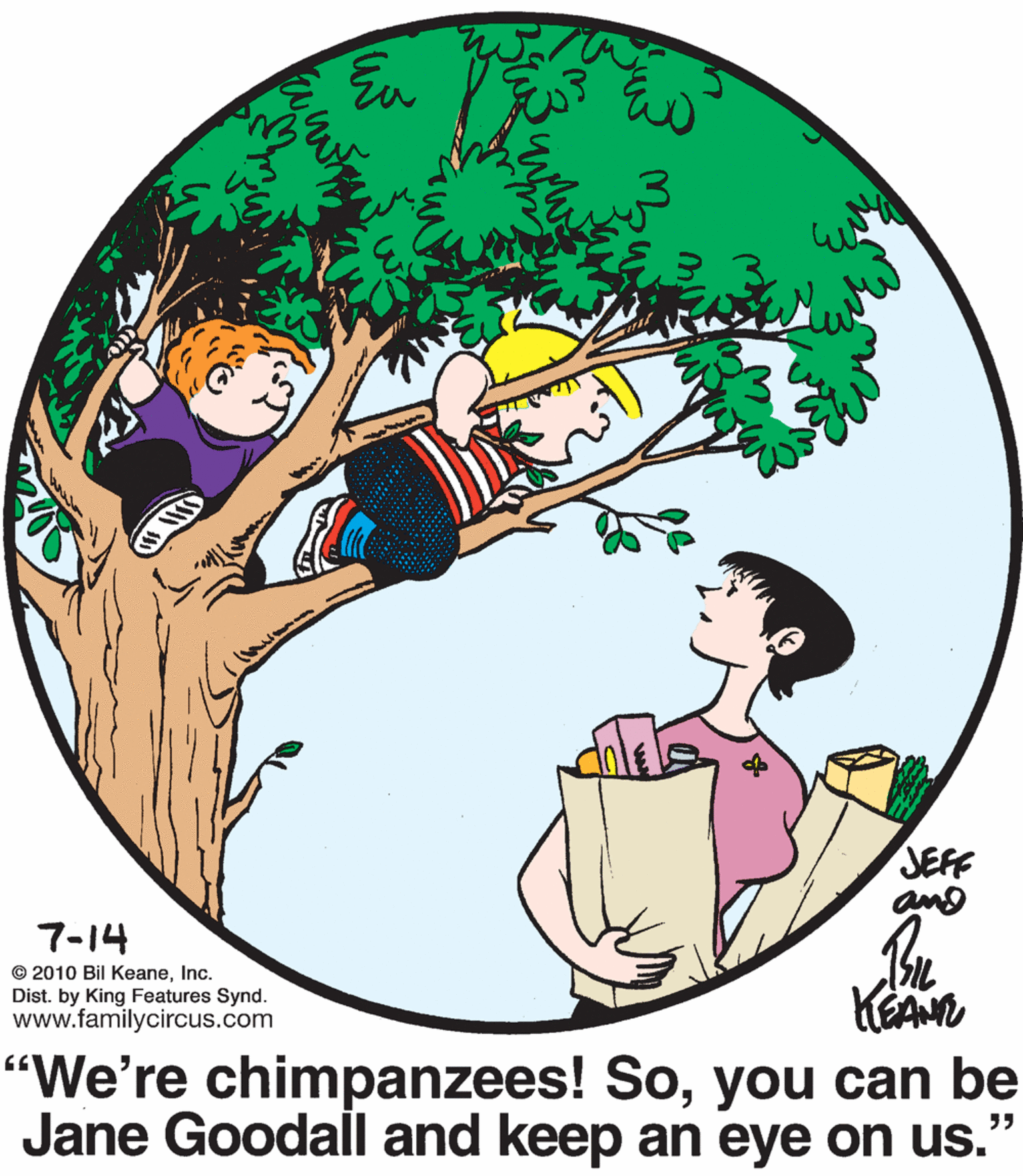 Human body OCR: Eu JEFF 7-14 © 2010 Bil KeaneInc. Dist. by King Features Synd. www.familycircus.com "We're chimpanzees! Soyou can be Jane Goodall and keep an eye on us.' ?? Eu JEFF 7-14 © 2010 Bil KeaneInc. Dist. by King Features Synd. www.familycircus.com "We're chimpanzees! Soyou can be Jane Goodall and keep an eye on us.' ??